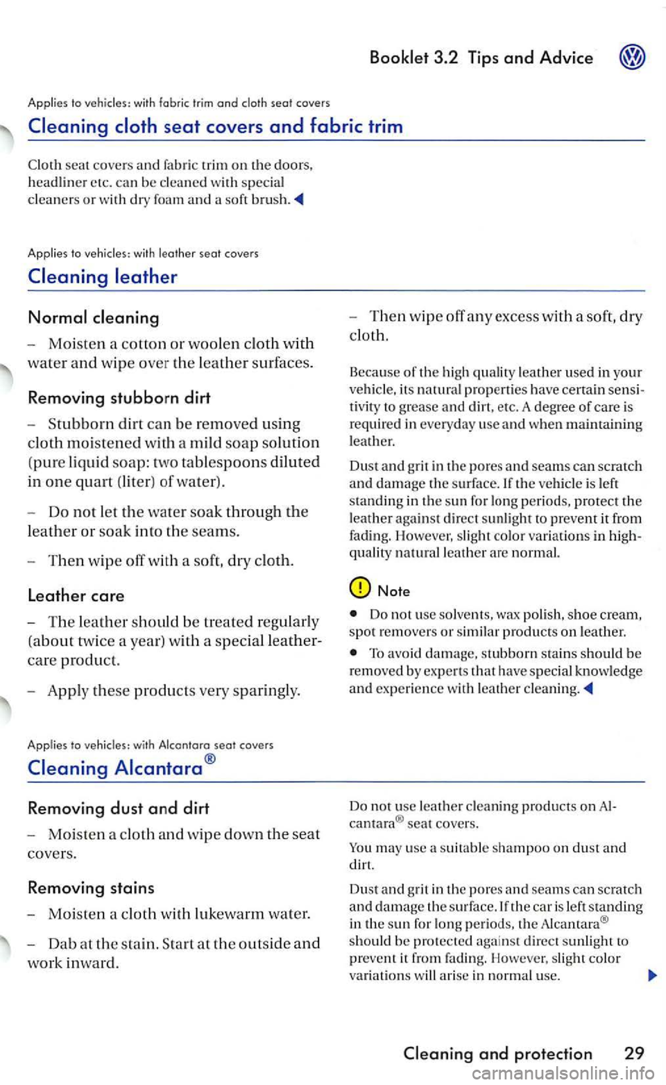 VOLKSWAGEN GOLF 2005  Owners Manual Applies to vehicles:  with Iabrie trim and cloth seal covers 
with specia l 
cleaners or w it h dry foam and soft 
Applies  to vehicles:  with leather seal covers 
- Moiste n  a co tto n  or  woo le n