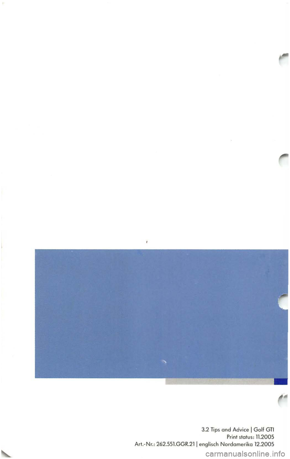 VOLKSWAGEN GOLF 2005  Owners Manual 3.2 Tips and Advice J Print status: Art.-Nr.:  262.551.GGR.21I Nordomeriko  