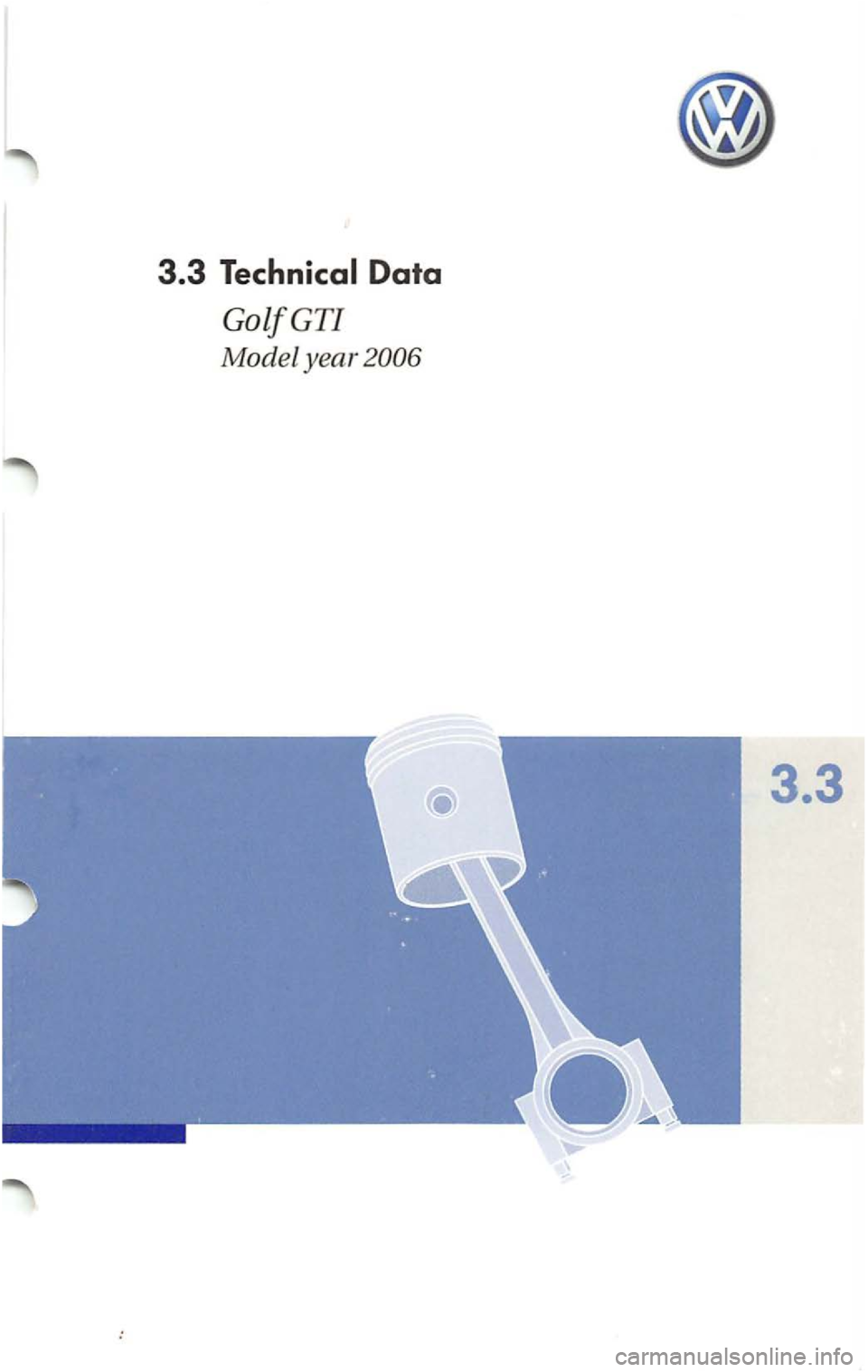 VOLKSWAGEN GOLF 2005  Owners Manual 3.3 Technical Data 
GolfGTI 
Model year 
3.3  