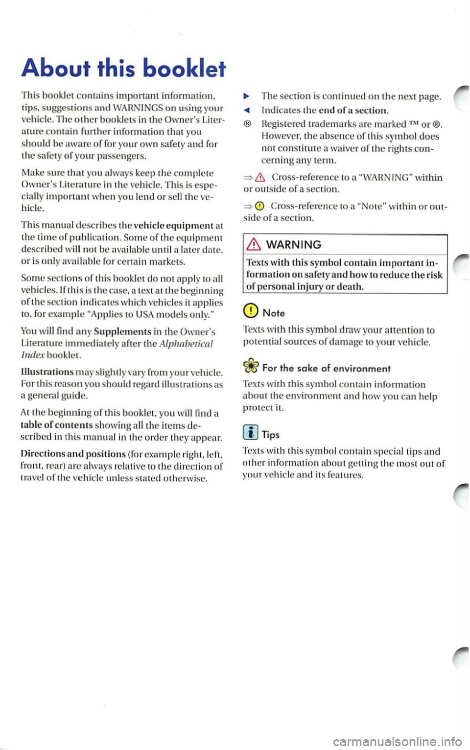 VOLKSWAGEN GOLF 2005  Owners Manual About this 
This information. lips, suggestions 
her information you 
s h ould be safety of your passenger s. 
Make  s
ure you keep in Thi s is espe­imponanl when you lend or ve­
This manual describ