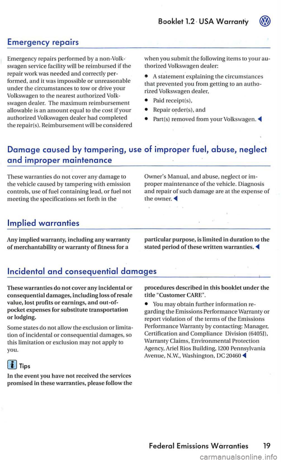 VOLKSWAGEN GOLF 2005 Manual PDF Emergency repairs
Emergency repair s performed by a non-Volk Â
swage n service facility will be reimbursed if the repair work was needed and correc tl y perÂ
formed, it was imposs ib le or unrea VOLKSWAGEN GOLF 2005 Manual PDF Emergency repairs
Emergency repair s performed by a non-Volk Â
swage n service facility will be reimbursed if the repair work was needed and correc tl y perÂ
formed, it was imposs ib le or unrea