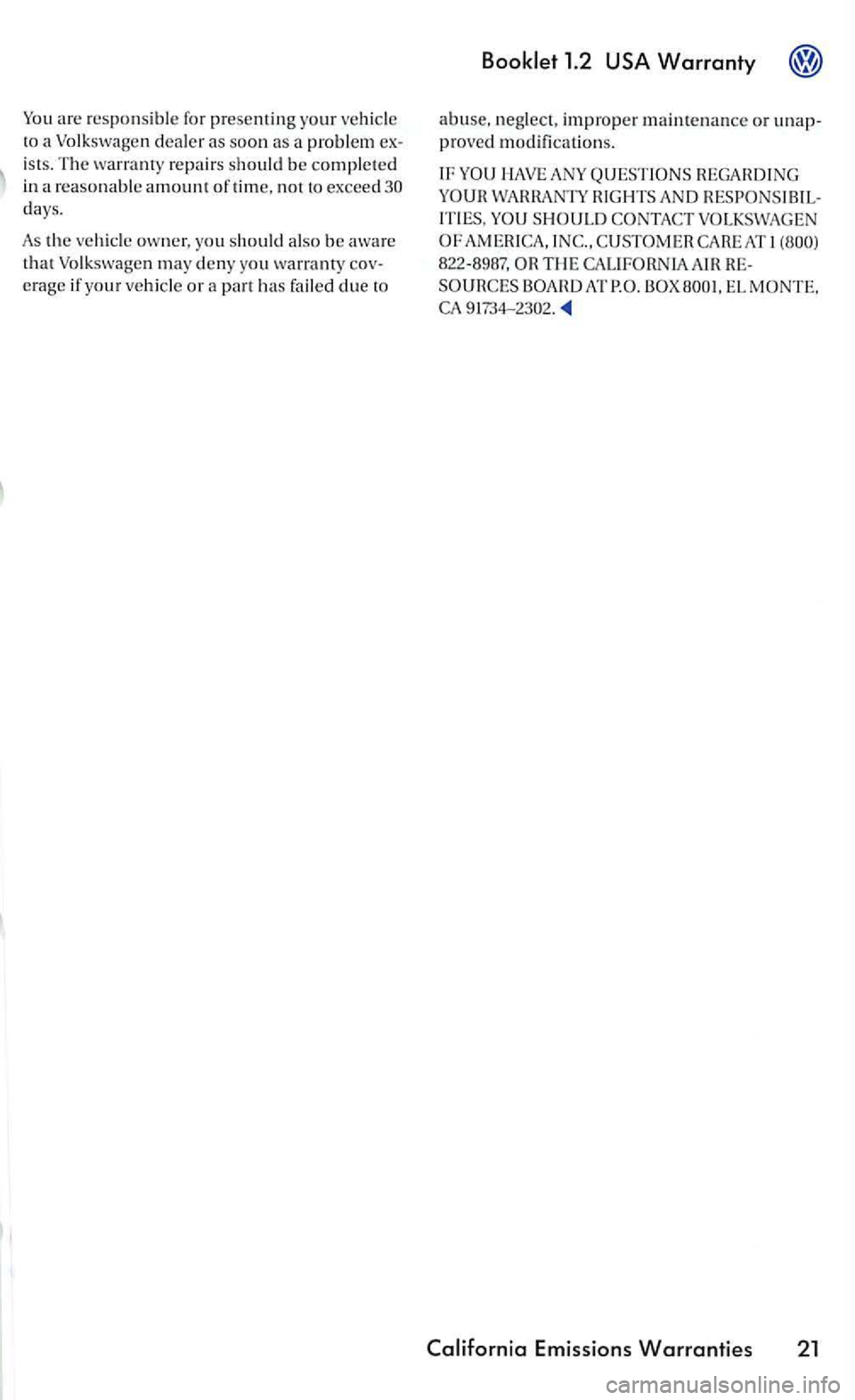 VOLKSWAGEN GOLF 2005 Manual PDF are re s po nsib le for yo ur vehi cle to a Volkswag en dealer as soon a problem is ts . T he repairs should b e compl ete d
in a reasonable amount of tim e, not to excee d days.
As the ve hicl VOLKSWAGEN GOLF 2005 Manual PDF are re s po nsib le for yo ur vehi cle to a Volkswag en dealer as soon a problem is ts . T he repairs should b e compl ete d
in a reasonable amount of tim e, not to excee d days.
As the ve hicl