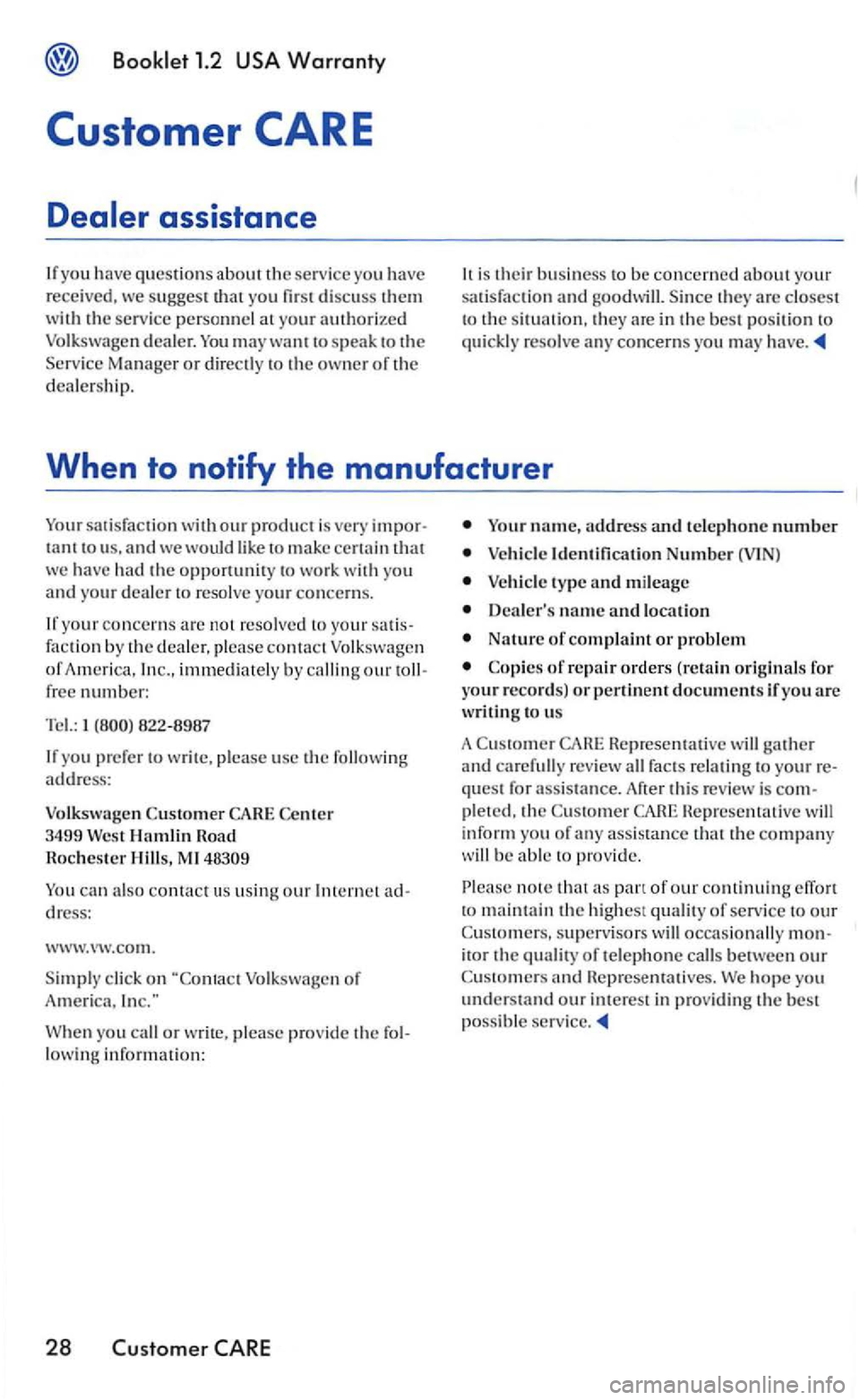 VOLKSWAGEN GOLF 2005 Manual PDF to sp eak to the
Service Manager or directly to the owner of the
dealer shi p.
It is their business to be concerned about your
s atisfac tio n and goodwill. Since they a rc closest
to the s it VOLKSWAGEN GOLF 2005 Manual PDF to sp eak to the
Service Manager or directly to the owner of the
dealer shi p.
It is their business to be concerned about your
s atisfac tio n and goodwill. Since they a rc closest
to the s it