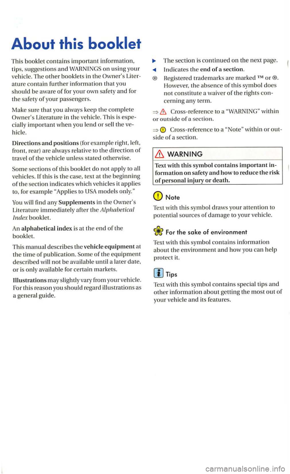 VOLKSWAGEN GOLF 2005 Manual Online About this 
This booklet contains important information, 
t ip s. s u gges tions 
ature 
Literatu re  in  the ve hicle . This is ci all y important w hen yo u len d or sell hi cle. 
D ir
ections and p