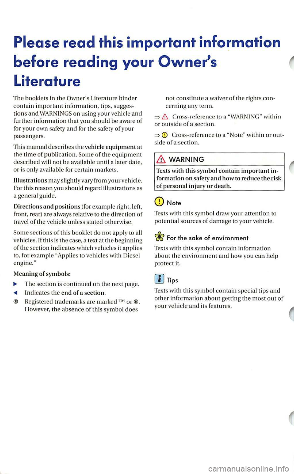 VOLKSWAGEN GOLF 2004 Owners Manual tions and on usin g your and further information that you sh o uld be aware of for your own safe ty and for the s afety of y our passengers .
This manual describes the vehicle equipment at the time VOLKSWAGEN GOLF 2004 Owners Manual tions and on usin g your and further information that you sh o uld be aware of for your own safe ty and for the s afety of y our passengers .
This manual describes the vehicle equipment at the time