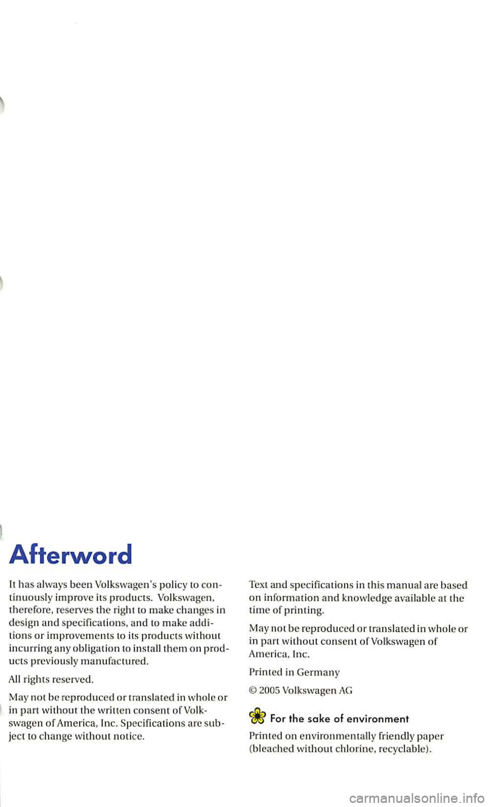 VOLKSWAGEN GOLF 2004 Manual Online Afterword
It has been to improve its products. there fore, reserves the right to make c hanges in
design s pecificatio ns, and to m ake tions or improvements to it s products w ithout incurrin g VOLKSWAGEN GOLF 2004 Manual Online Afterword
It has been to improve its products. there fore, reserves the right to make c hanges in
design s pecificatio ns, and to m ake tions or improvements to it s products w ithout incurrin g