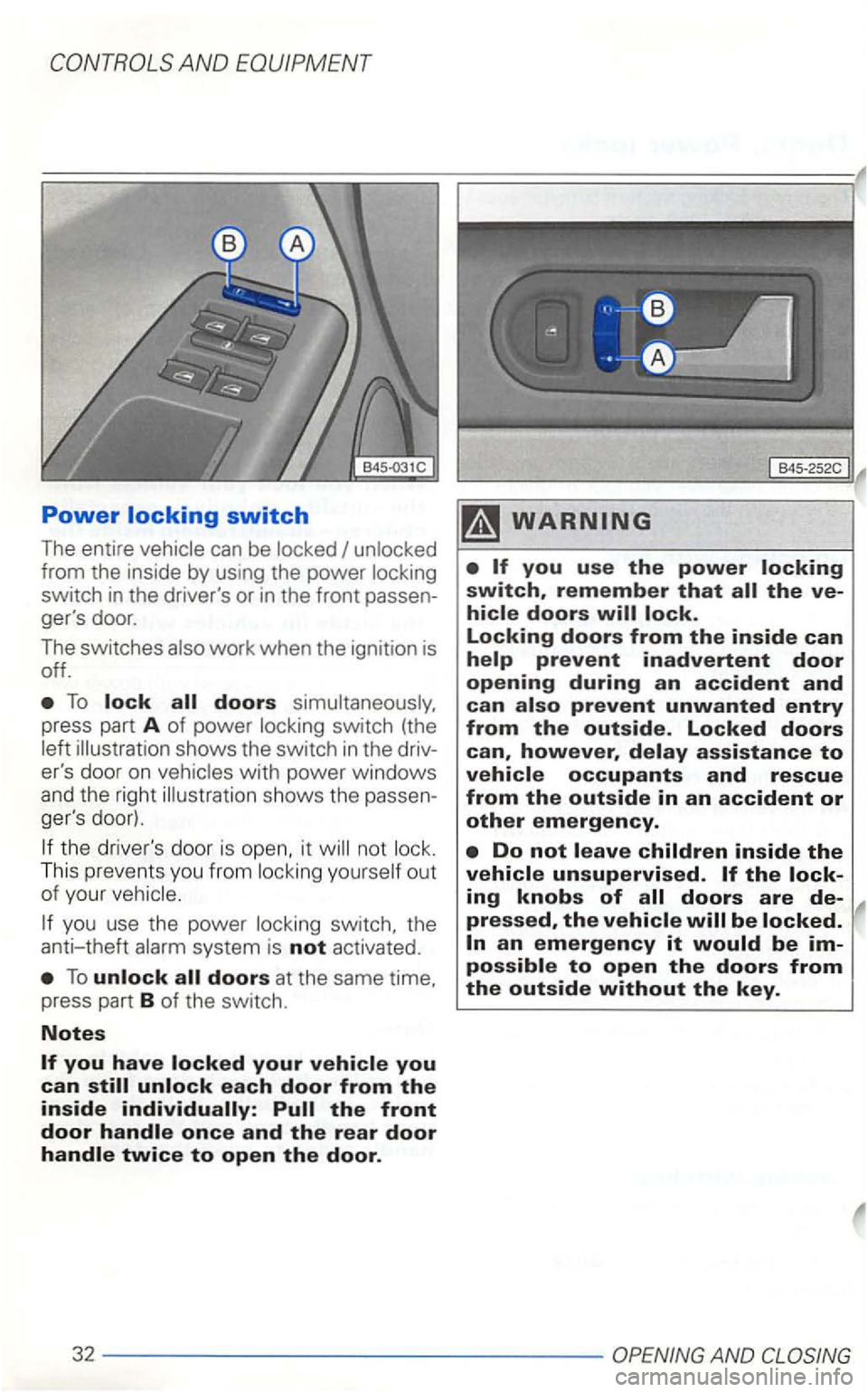 VOLKSWAGEN GOLF 2003  Owners Manual Power 
can be 
To lock all doors 
illu strat io n  shows  the switch in t h e  driv­
ers  door  on 
the drivers  do or  is open, it not 
ou t 
of  your 
you  use the power switch,  the 
anti-theft 