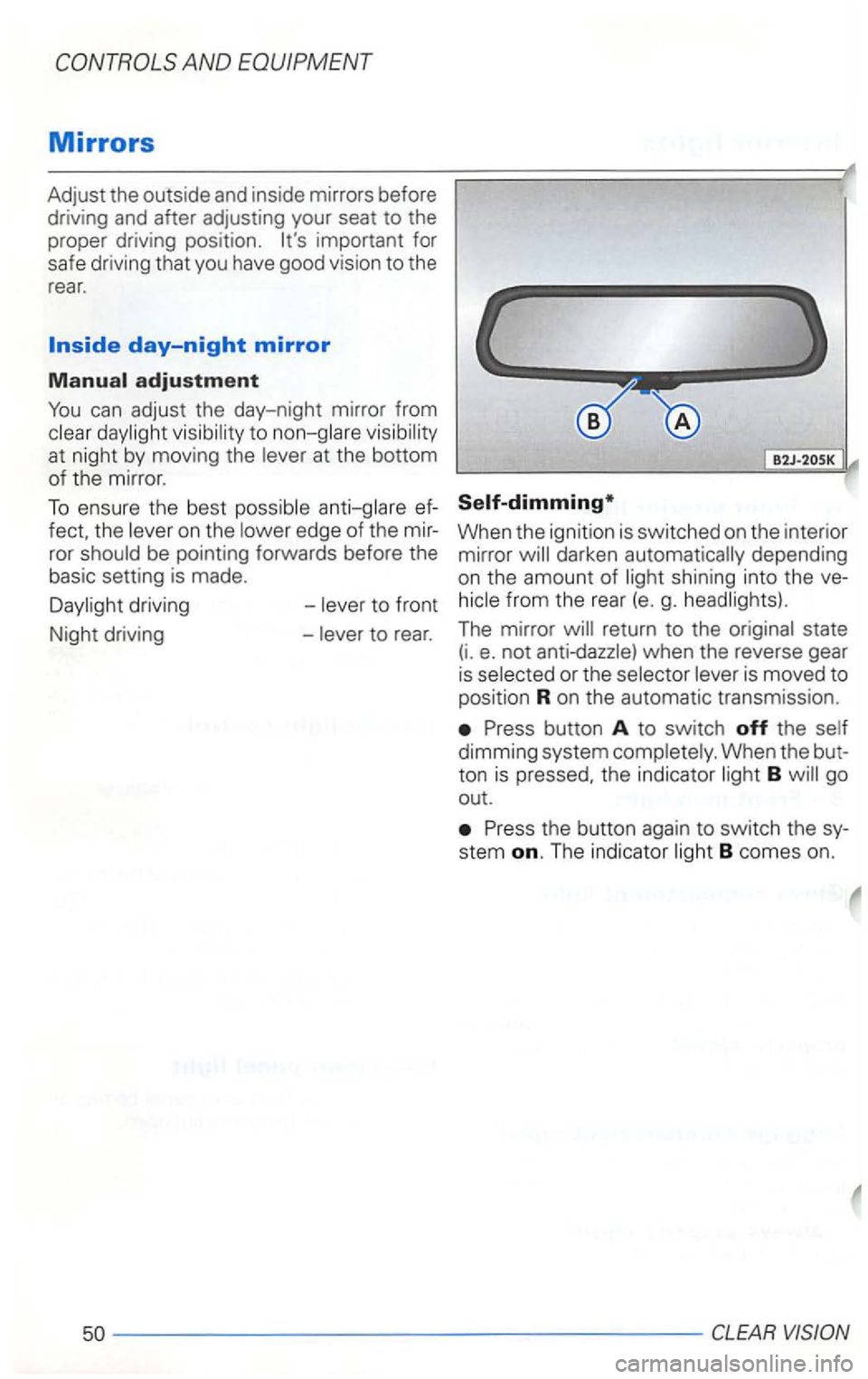 VOLKSWAGEN GOLF 2003  Owners Manual can adjust the day-night  mirror from 
at  night  by mov ing the 
edge  of the  mir­
ror 
be  pointing  forwards  before  the 
basic  setting  is made. When  the ignition  is switched  on the  interi