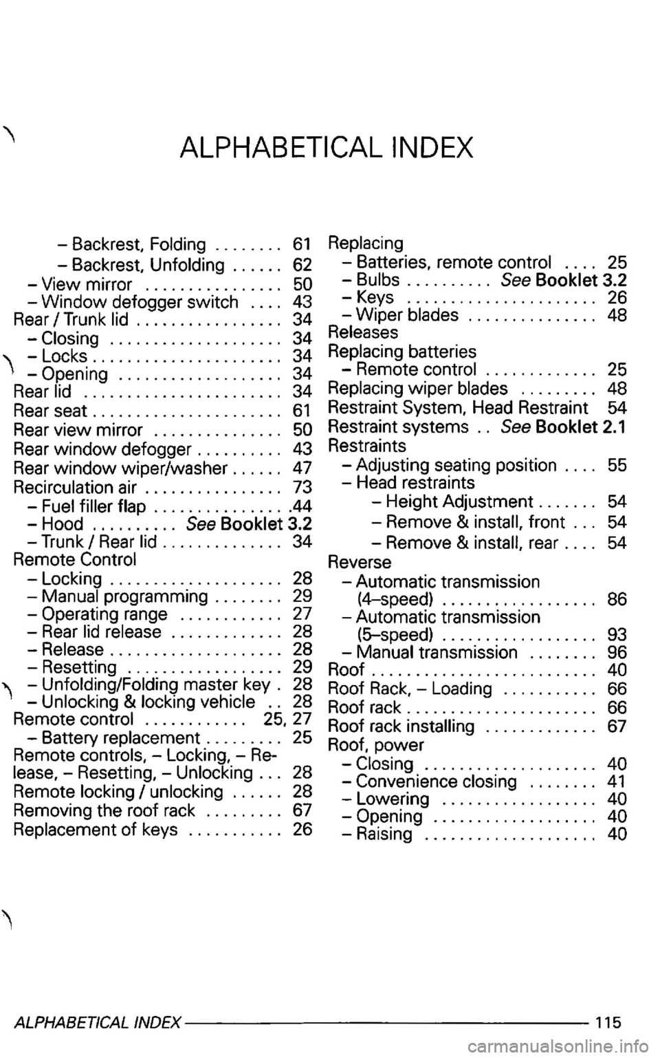 VOLKSWAGEN GOLF 2003 Owners Manual ....................... 34
Rear
seat. . . . . . . . . . . . . . . . . . . . . . 61
Rear view mirror . . . . . . . . . . . . . . . VOLKSWAGEN GOLF 2003 Owners Manual ....................... 34
Rear
seat. . . . . . . . . . . . . . . . . . . . . . 61
Rear view mirror . . . . . . . . . . . . . . .