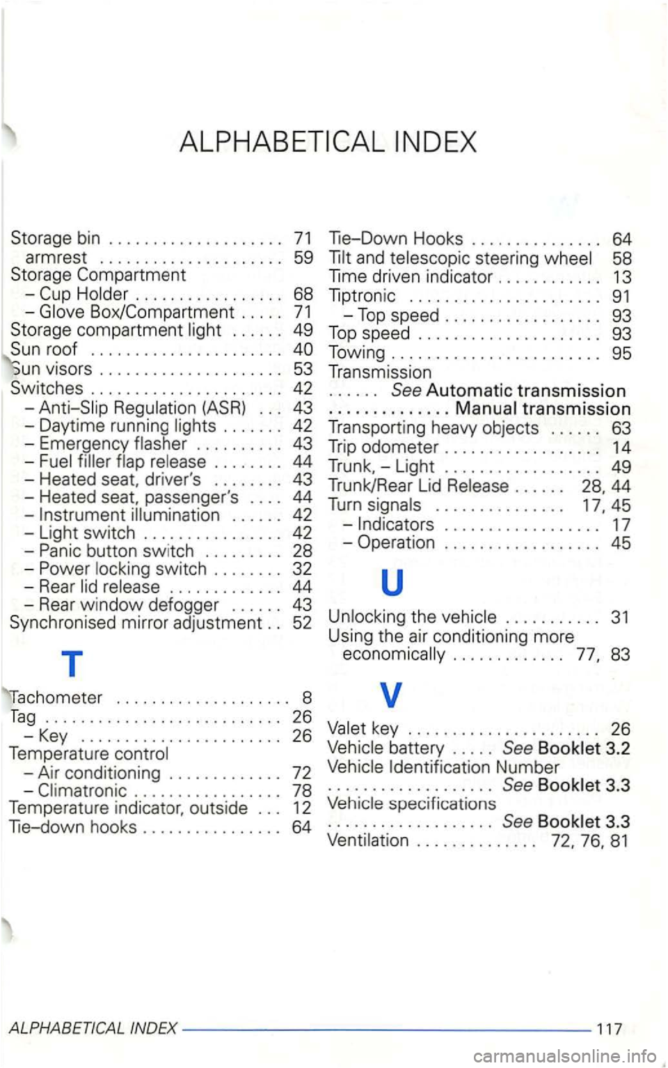 VOLKSWAGEN GOLF 2003 Owners Manual -
. . . . . . 49
. . . . . . . . . . . . . . . . . . . . . .
vrsors . . . . . . . . . . . . . . . . . . . . . 53
Switches . . . . . . . . . . . . . . . . . . . . . . 42
. . . . . . VOLKSWAGEN GOLF 2003 Owners Manual -
. . . . . . 49
. . . . . . . . . . . . . . . . . . . . . .
vrsors . . . . . . . . . . . . . . . . . . . . . 53
Switches . . . . . . . . . . . . . . . . . . . . . . 42
. . . . . .