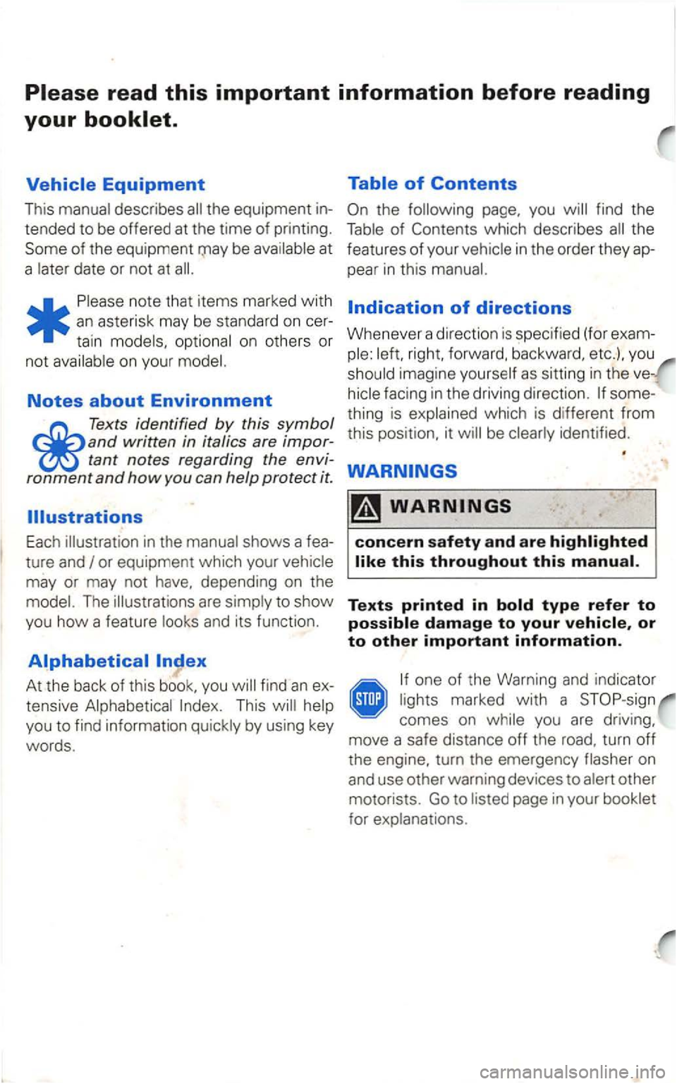 VOLKSWAGEN GOLF 2003 Owners Manual at
a
date or not at
*
Notes about Environment
Texts ide ntified by this symbol and written in it alic s a re impor
t a
nt n o tes rega rding the en vi-
ronment and how yo u ca n h elp pr VOLKSWAGEN GOLF 2003 Owners Manual at
a
date or not at
*
Notes about Environment
Texts ide ntified by this symbol and written in it alic s a re impor
t a
nt n o tes rega rding the en vi-
ronment and how yo u ca n h elp pr