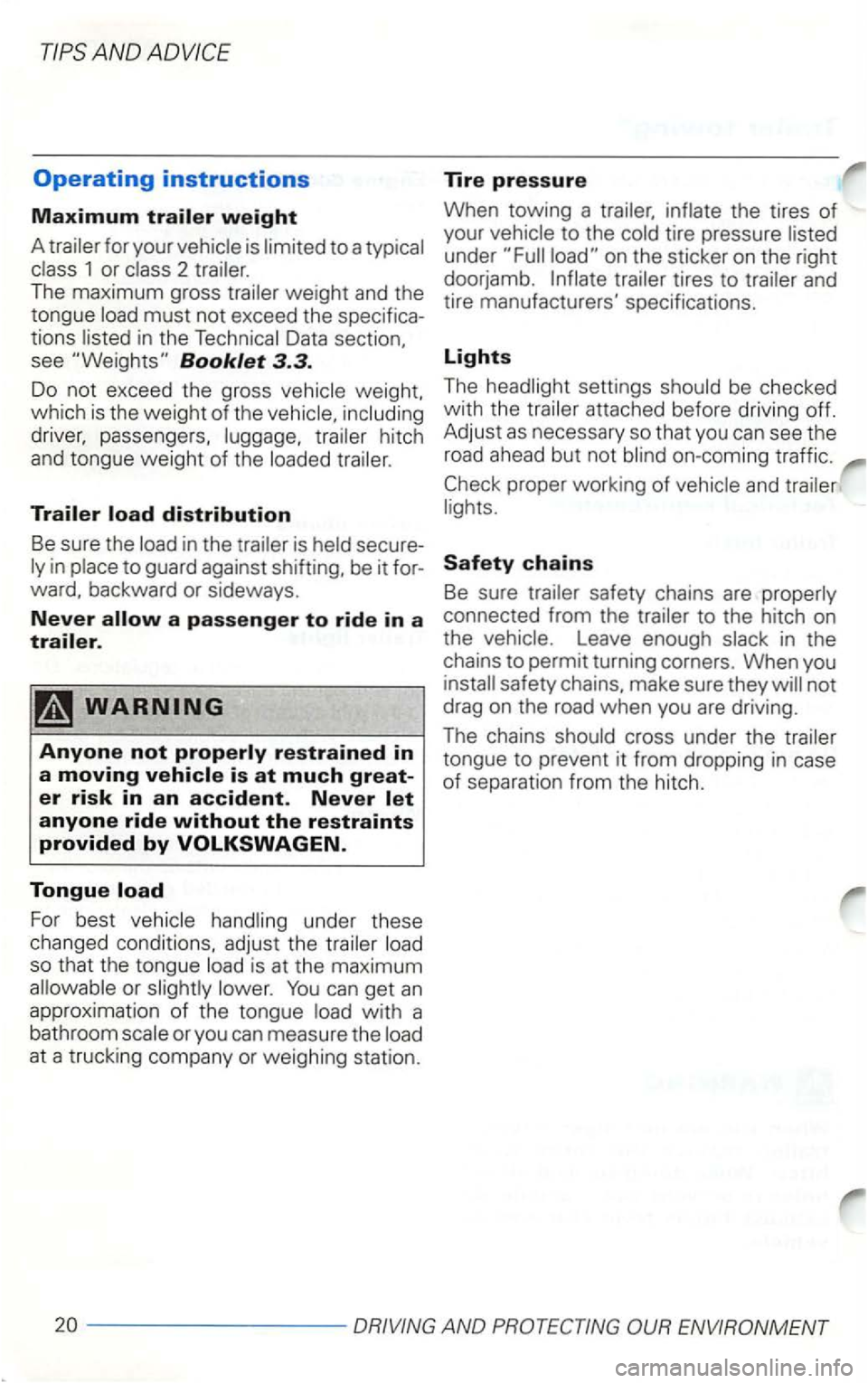 VOLKSWAGEN GOLF 2003  Owners Manual TIPS AND 
Operating instructions 
Maximum 
Booklet 3.3. 
Do not  exceed  the gross  vehicle  weight, 
which is the  weight  of the  vehicle,  including 
driver,  passengers,  luggage, trailer hitch 
a