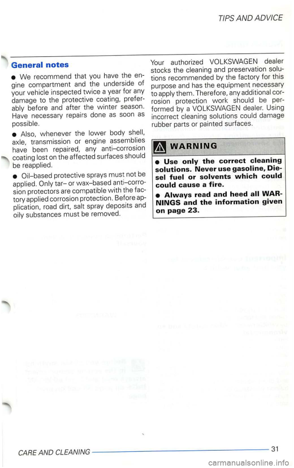 VOLKSWAGEN GOLF 2003 Owners Manual We recommend that you have the en
gine compartment
and the underside of
your inspected twice a year for any
damage to the protect ive coating, prefer
ably before and after the winter VOLKSWAGEN GOLF 2003 Owners Manual We recommend that you have the en
gine compartment
and the underside of
your inspected twice a year for any
damage to the protect ive coating, prefer
ably before and after the winter