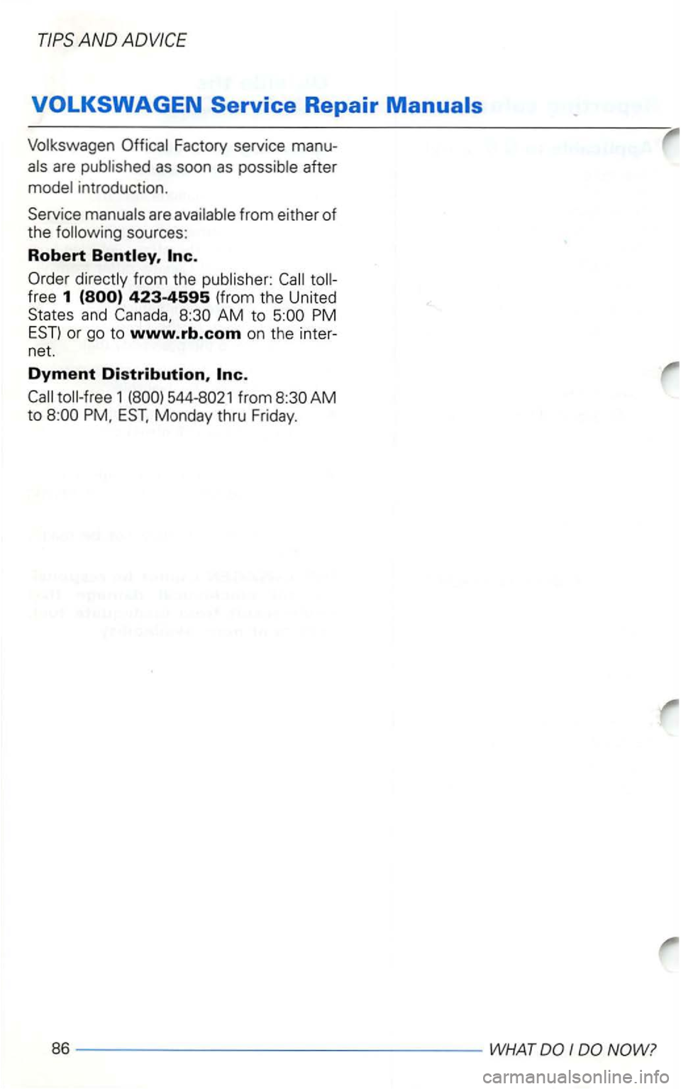 VOLKSWAGEN GOLF 2003  Owners Manual Volkswagen 
free 1 and AM to PM 
1 
Monday  thru Friday. 
86 -----------------WHAT  