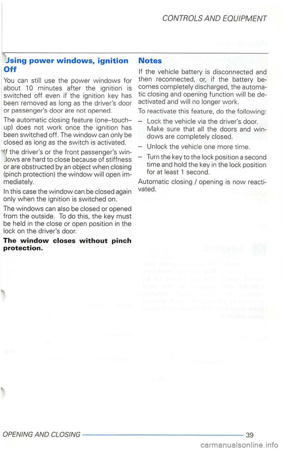 VOLKSWAGEN GOLF 2002  Owners Manual You can 
minutes 
(pinch protection)  the window 
Notes 
th e battery  is disconnec ted and 
then  reconnected, if the battery 
comes  completely  discharged,  the tic activated  and 
dows are complet