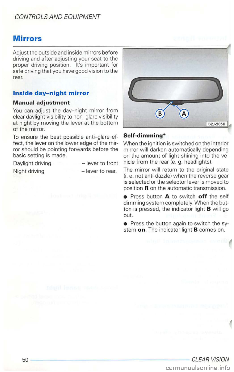 VOLKSWAGEN GOLF 2002  Owners Manual can adjust the day-night  mirror from 
at  night  by mov ing the 
edge  of the  mir­
ror 
be  pointing  forwards  before  the 
basic  setting  is made. When  the ignition  is switched  on the  interi