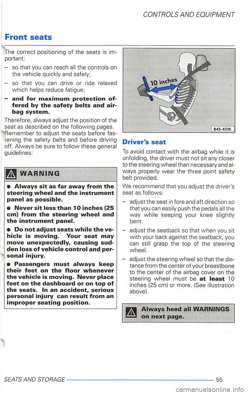 VOLKSWAGEN GOLF 2002  Owners Manual Front seats 
correct positioning  of the  seats  is im­portant 
-so that  you can reach on 
the 
- so  that  you  can  drive  or ride 
w hich 
adjust  the position of the 
seat as described  on the p