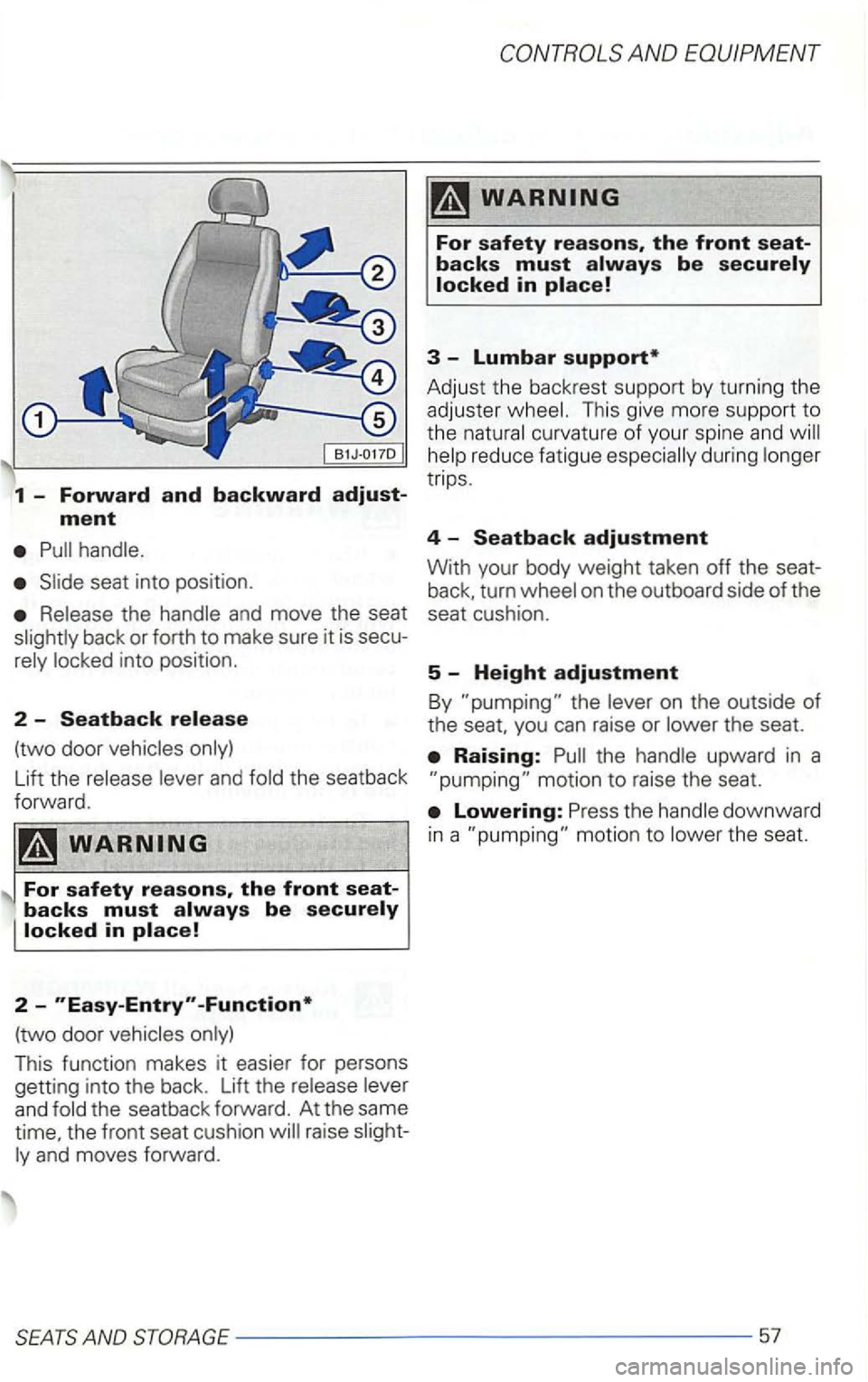 VOLKSWAGEN GOLF 2002  Owners Manual 1  -Forward and backward adjust-
ment 
into position. 
2  -Seatback 
(two door 
Lift the and 
For safety reasons, the front seat-backs must 
(two door 
and the seatback forward. At the same time. the 
