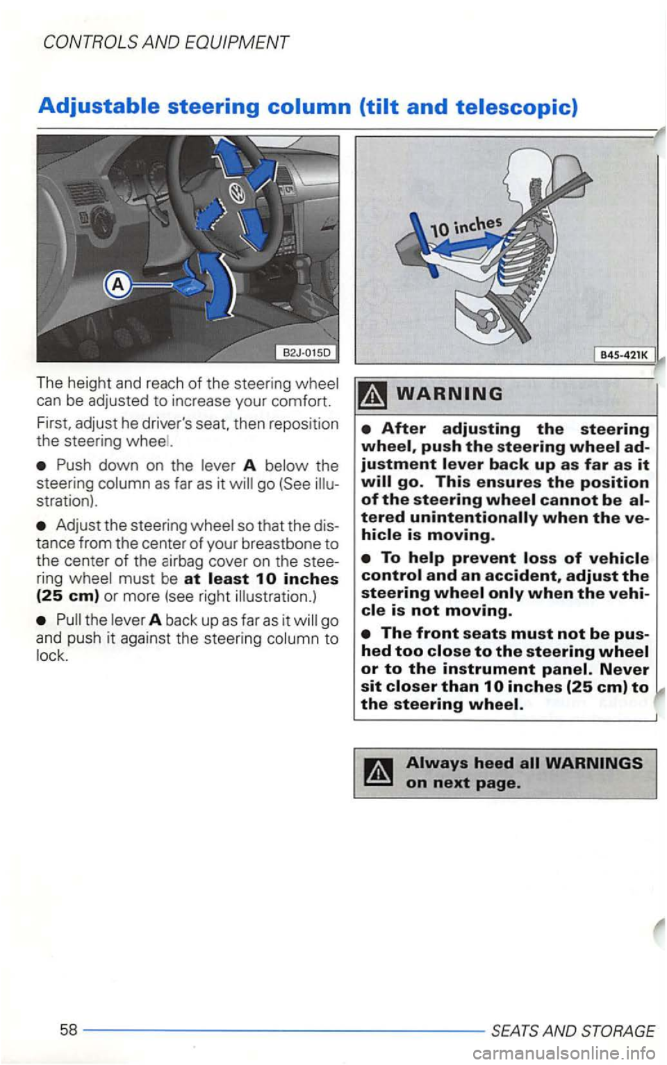 VOLKSWAGEN GOLF 2002  Owners Manual The height  and reach of the steering 
Push  down  on the A 
Adjust  the steering 
A back  up as far as it go 
and  push  it  against  the steering 
B4S-42 1K 
This ensures the position of the steerin