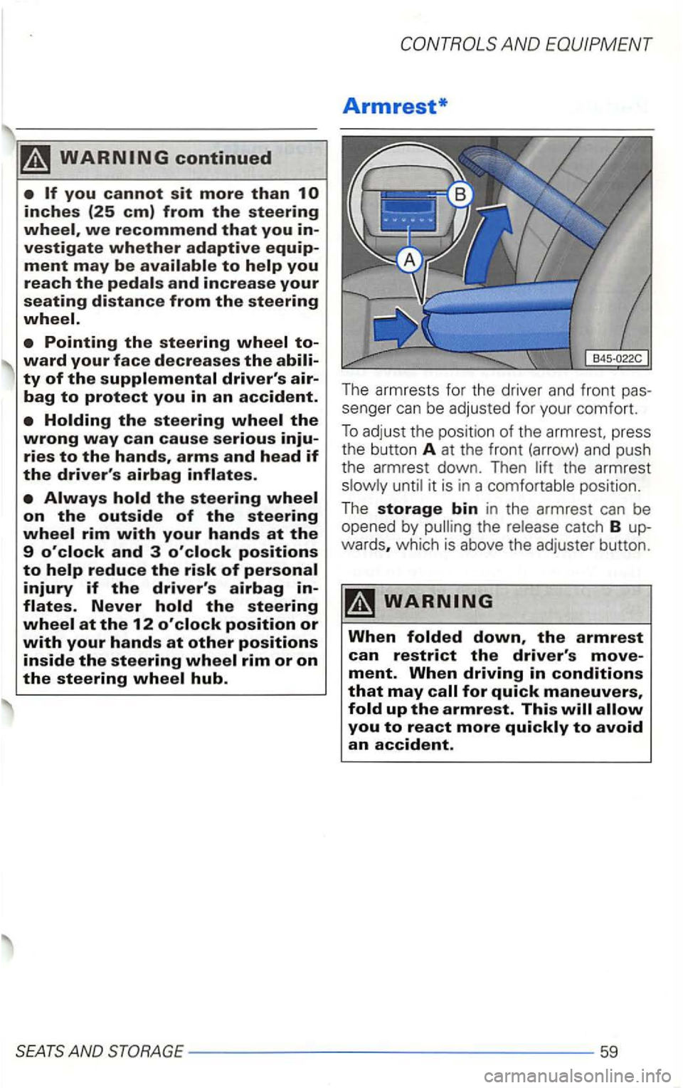 VOLKSWAGEN GOLF 2002  Owners Manual continued 
we recommend that you in­
vestigate whether adaptive equip­ment may be 
Pointing the steering 
ward your face decreases the ty of the 
rim with your hands at the 
9 
Never the steering 
a