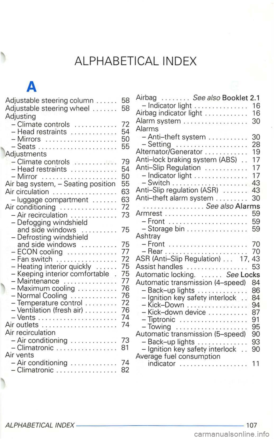 VOLKSWAGEN GOLF 2002 Owners Manual A
..... .
steering ...... .
Adjusting
........... . -Head restraints ............ .
-Mirrors .... .............. . .
-Seats ..................... .
Adjustments
................. .
-
......... VOLKSWAGEN GOLF 2002 Owners Manual A
..... .
steering ...... .
Adjusting
........... . -Head restraints ............ .
-Mirrors .... .............. . .
-Seats ..................... .
Adjustments
................. .
-
.........