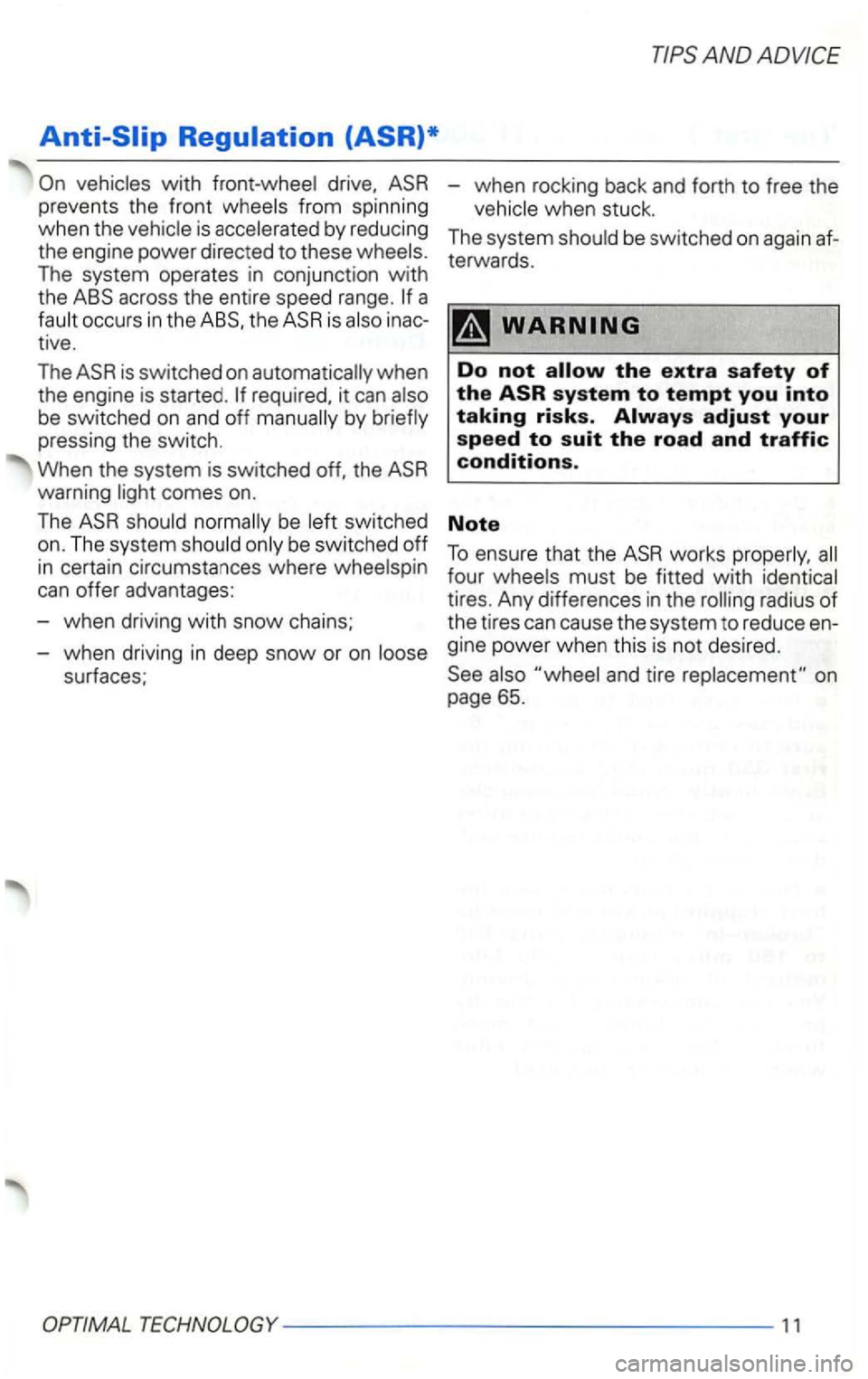 VOLKSWAGEN GOLF 2002  Owners Manual drive. from  spinning 
when  the vehicle  is by reducing 
the  engine  power directed  to  these 
Th e  system  operates  in conjunc tion with 
the 
acros s the  entire  spee d range. is 
is  switched