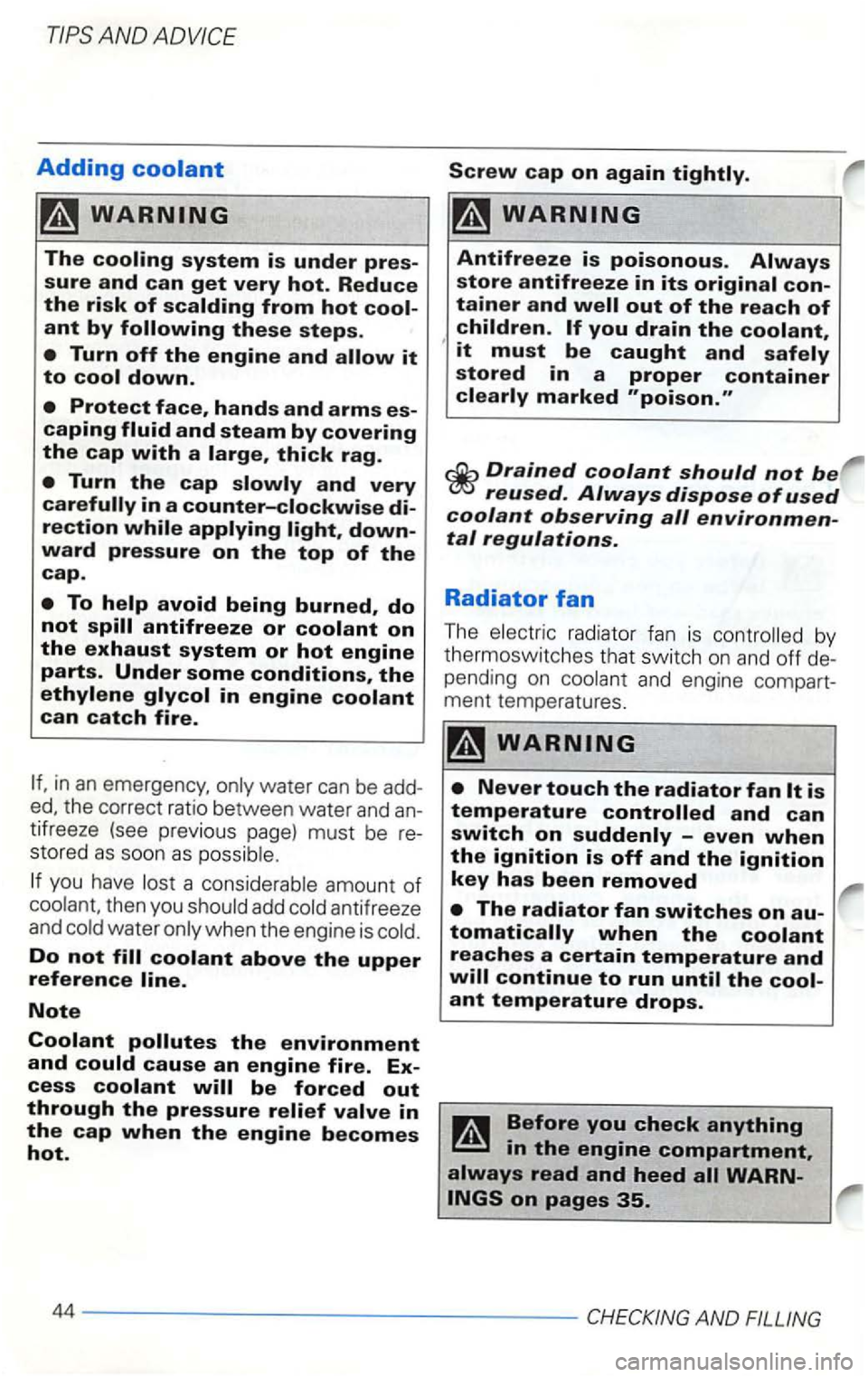 VOLKSWAGEN GOLF 2002  Owners Manual AND 
Adding 
Turn off the engine and 
in an emergency, water can be add­
the  correct  ratio between  water and an­tifreeze  (see previous  page) must be re­
sto red as soo n as 
a considerable  am