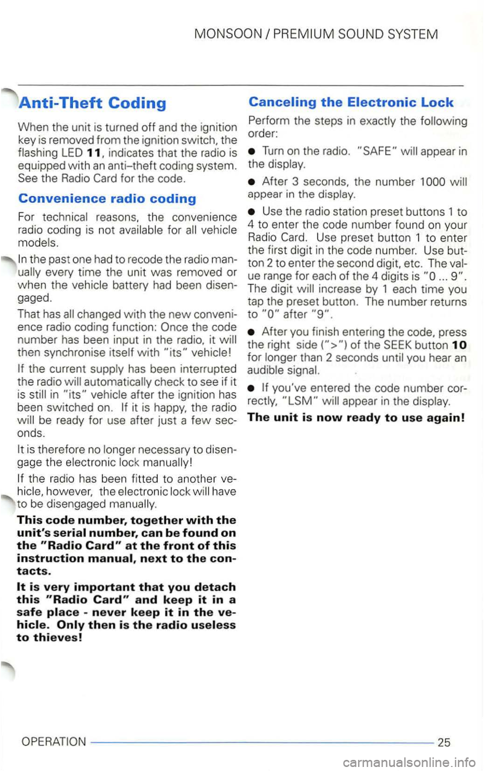 VOLKSWAGEN GOLF 2002  Owners Manual SYSTEM 
Anti-Theft Coding 
When  the unit  is turned  off and  the ignitio n 
key  is removed  from the ignition  switch, the 
flashing 
LED 
fo r the  code. 
Convenience radio coding 
For  technical 
