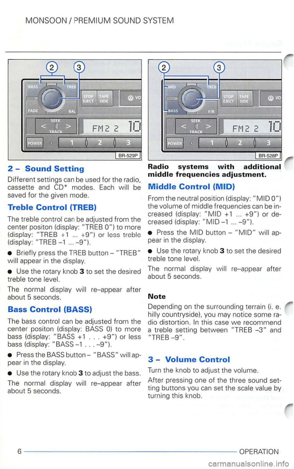 VOLKSWAGEN GOLF 2001  Owners Manual 2 -Radio systems with 
Different  settings can be used for the  radio, 
saved for the  given  mode. 
+ 1 ... or -1 ... 
press  the TREB button-
Use the rotary  knob 3 to set  the desired 
The 
The  ba