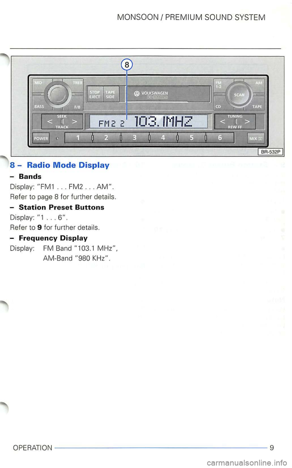 VOLKSWAGEN GOLF 2001  Owners Manual 8 - Radio Mode 
-Bands 
Refer  to page 8 for  further 
-
... 
-Frequency Display 
FM  Band 
9  