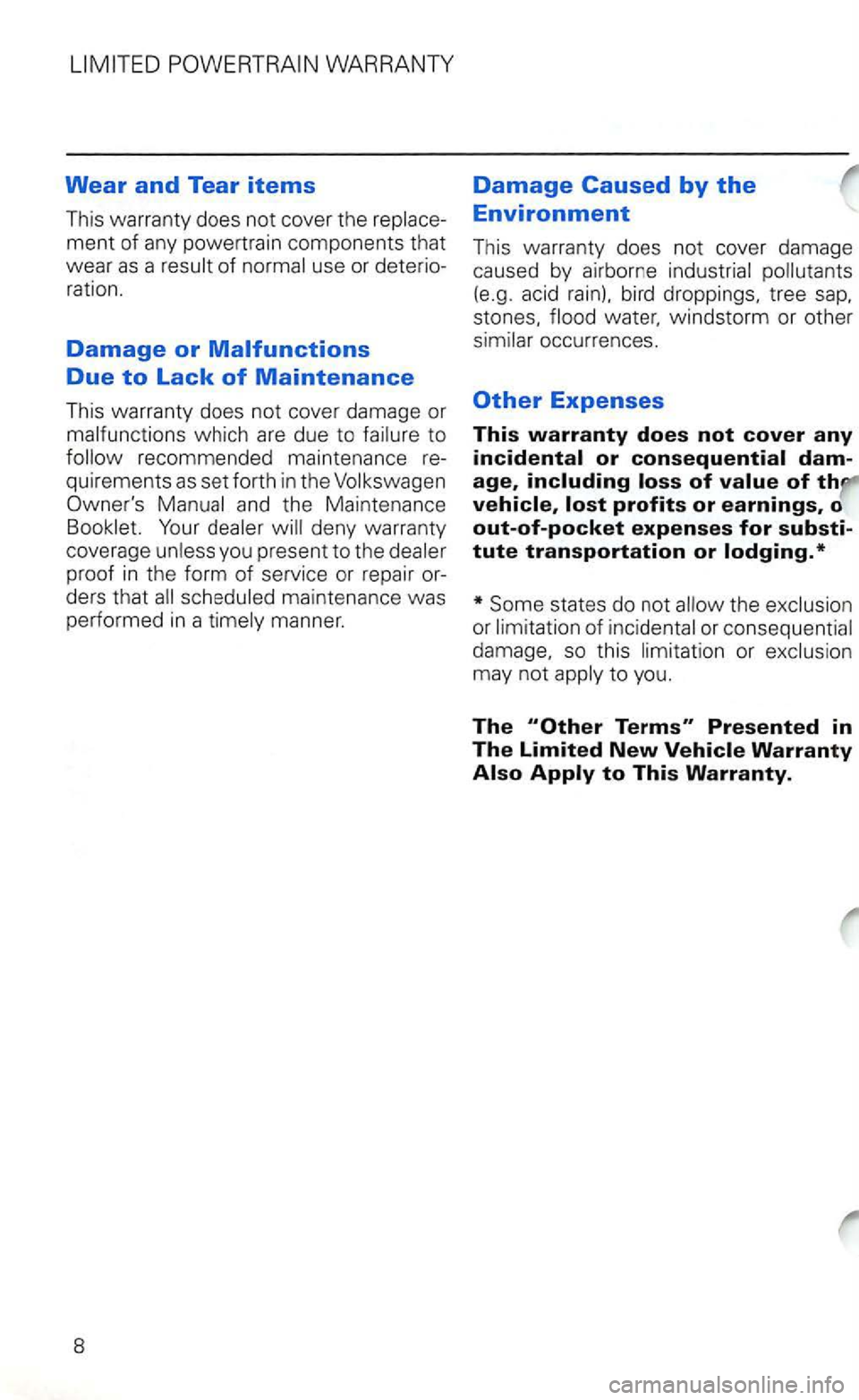 VOLKSWAGEN GOLF 2001 Manual PDF WARRANTY 
Wear and Tear items 
This  warranty  does not cover  the 
proof in the form of service or repair 
water,  windstorm  or other 
Some  states  do not the or of or 
damage,  so this to  you. 
T