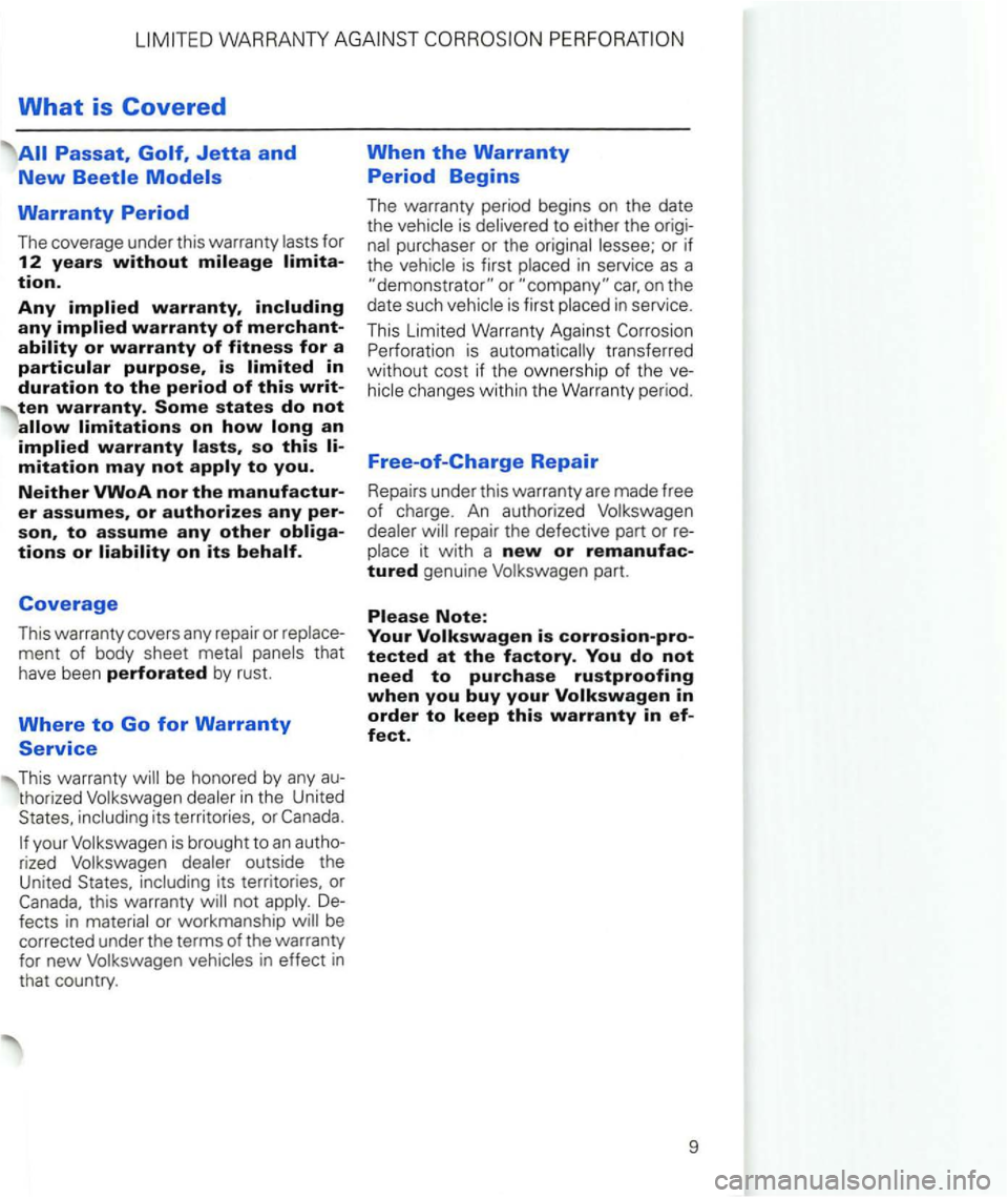 VOLKSWAGEN GOLF 2001 Manual PDF What is Covered 
Jetta and 
New 
so this 
Coverage 
This warranty  covers any repair  or ment of body  sheet  metal  panels  that 
have  been perforated by rust. 
Where to Go for Warranty 
This warran
