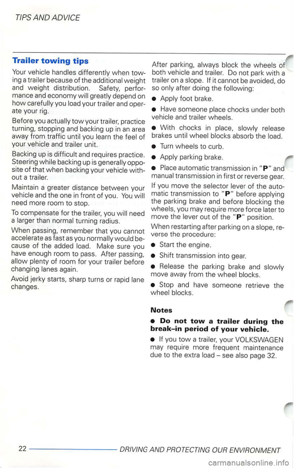 VOLKSWAGEN GOLF 2000  Owners Manual perfor­
mance  and economy 
depend  on how you an d  oper ­
ate  your  rig . 
Befo re  you 
tow your 
yo u and un it. 
Backin g u p is and  requires  pract ice. oppo­
site 
of that when back ing  y