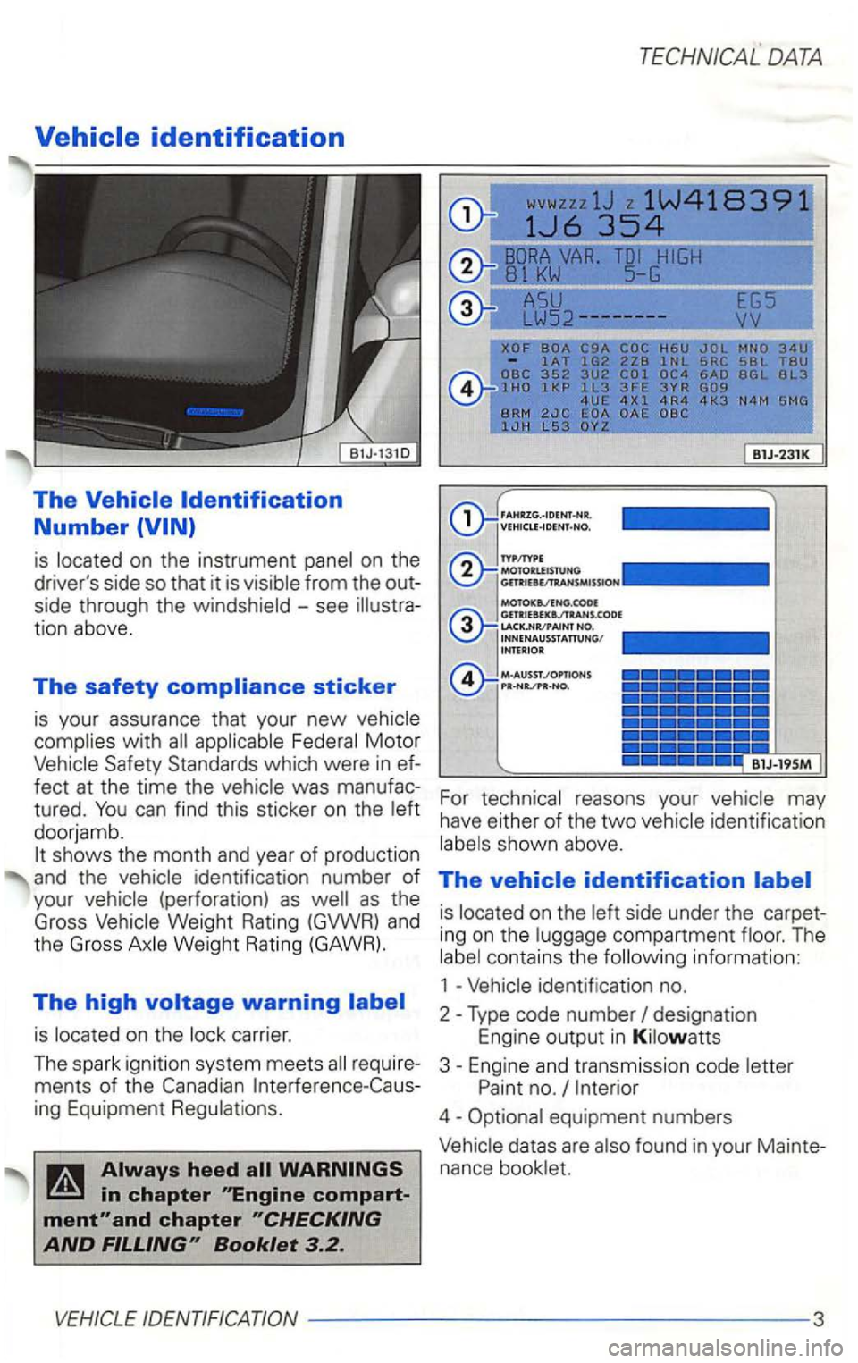 VOLKSWAGEN GOLF 2000 Owners Manual is on the instrument from the out
side through the
-see tio n above.
The safety
with
identification number of
you r
is
reasons your may
h ave either
of the two
is compartment The
VOLKSWAGEN GOLF 2000 Owners Manual is on the instrument from the out
side through the
-see tio n above.
The safety
with
identification number of
you r
is
reasons your may
h ave either
of the two
is compartment The
