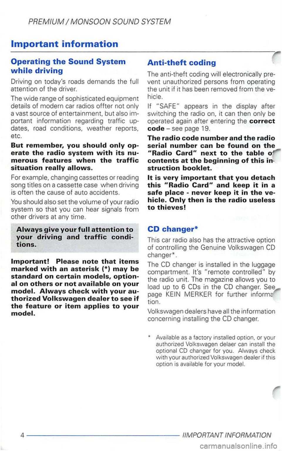 VOLKSWAGEN GOLF 2000  Owners Manual PREMIUM SYSTEM 
im­
po rtant  informat ion regarding  traffic up­
dates, 
road conditions,  weather  reports, 
etc . 
But remember, you 
For 
set  the of your radio 
system  so tha t yo u can hear f