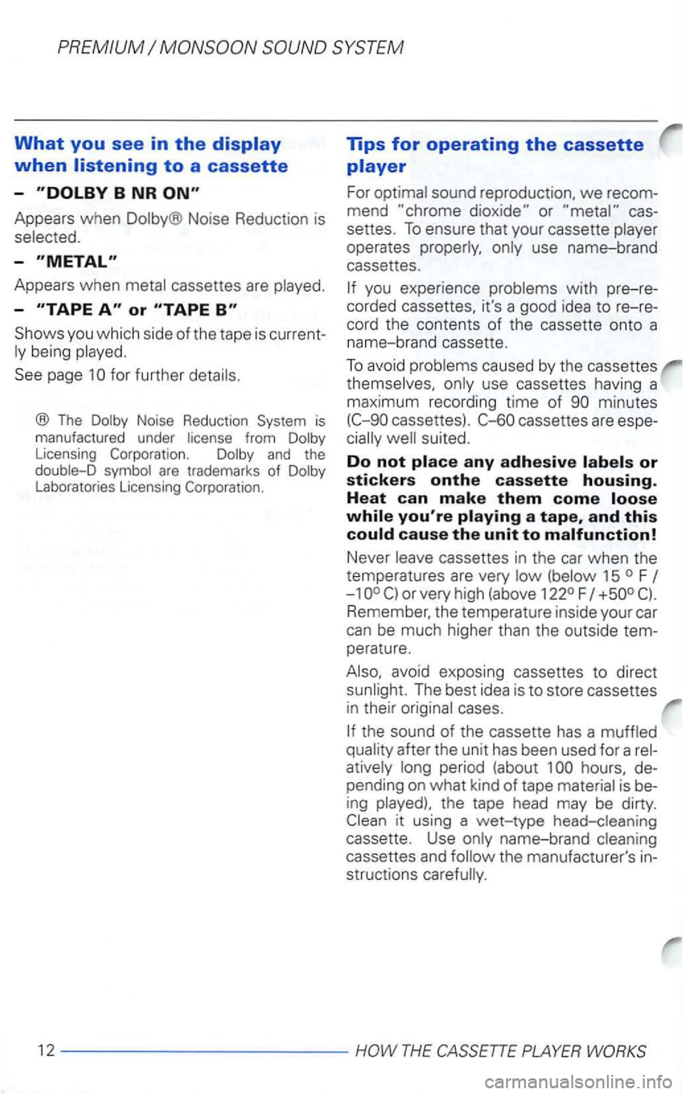 VOLKSWAGEN GOLF 2000  Owners Manual What you see in the display 
when listening to a cassette 
-
Appears when Dolby® Noise  Reduction  is 
selected. 
-
Appears  when metal  cassettes are played. 
-
Shows  you which  side of the  tape  