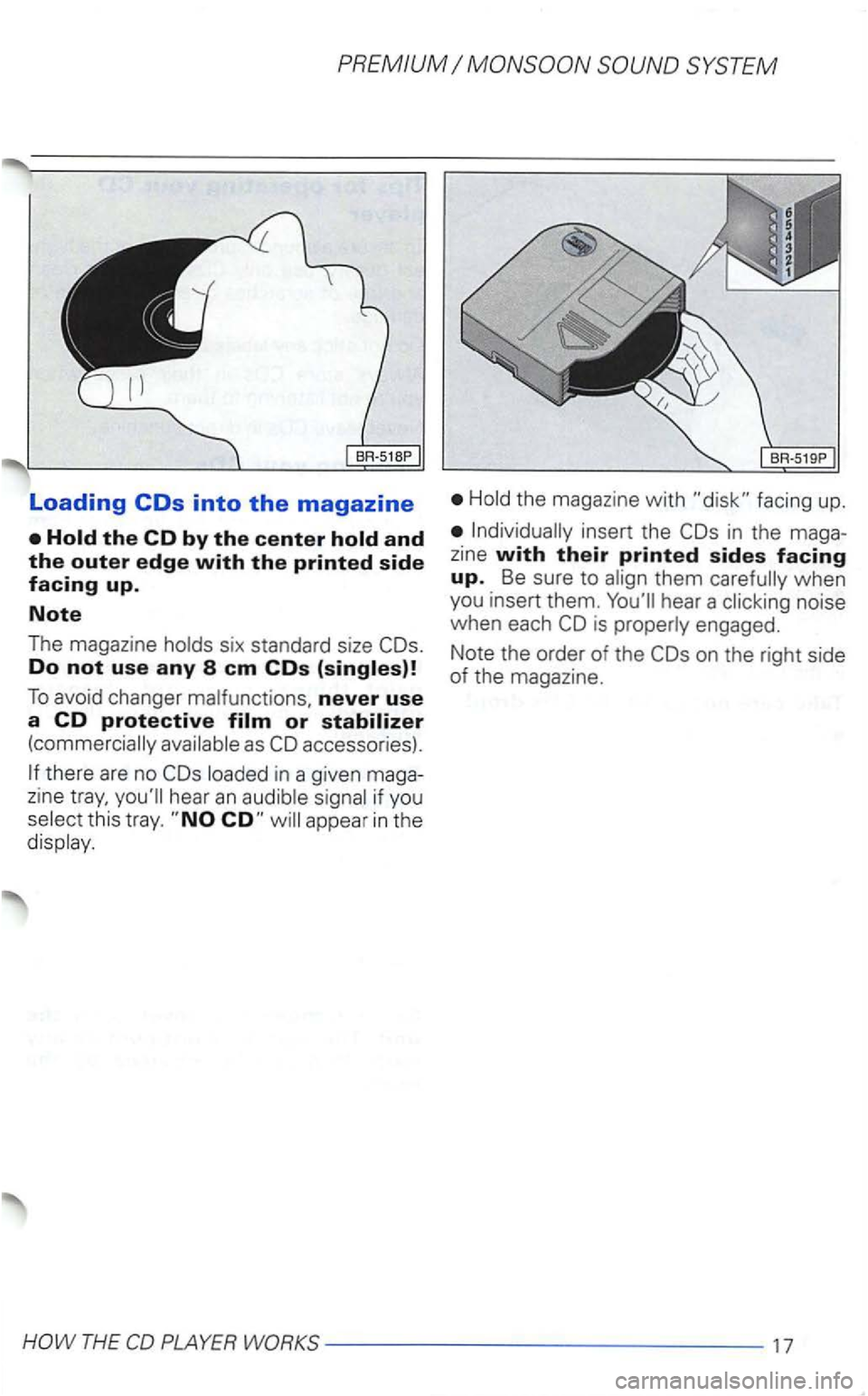 VOLKSWAGEN GOLF 2000  Owners Manual Loading 
Do not use any 8 em COs 
To avoid changer never use a CD protective 
there are no in a given  maga­
zine hear an 
this  tray. appear in the 
the magazine  with facing  up. 
in  the  maga­
z