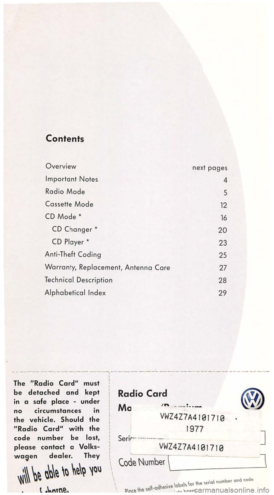 VOLKSWAGEN GOLF 1999  Owners Manual Overview 
The must 
be detached and kept 
in  a safe -under 
no circumstances in 
the Should the 
. 
J 
 _____  