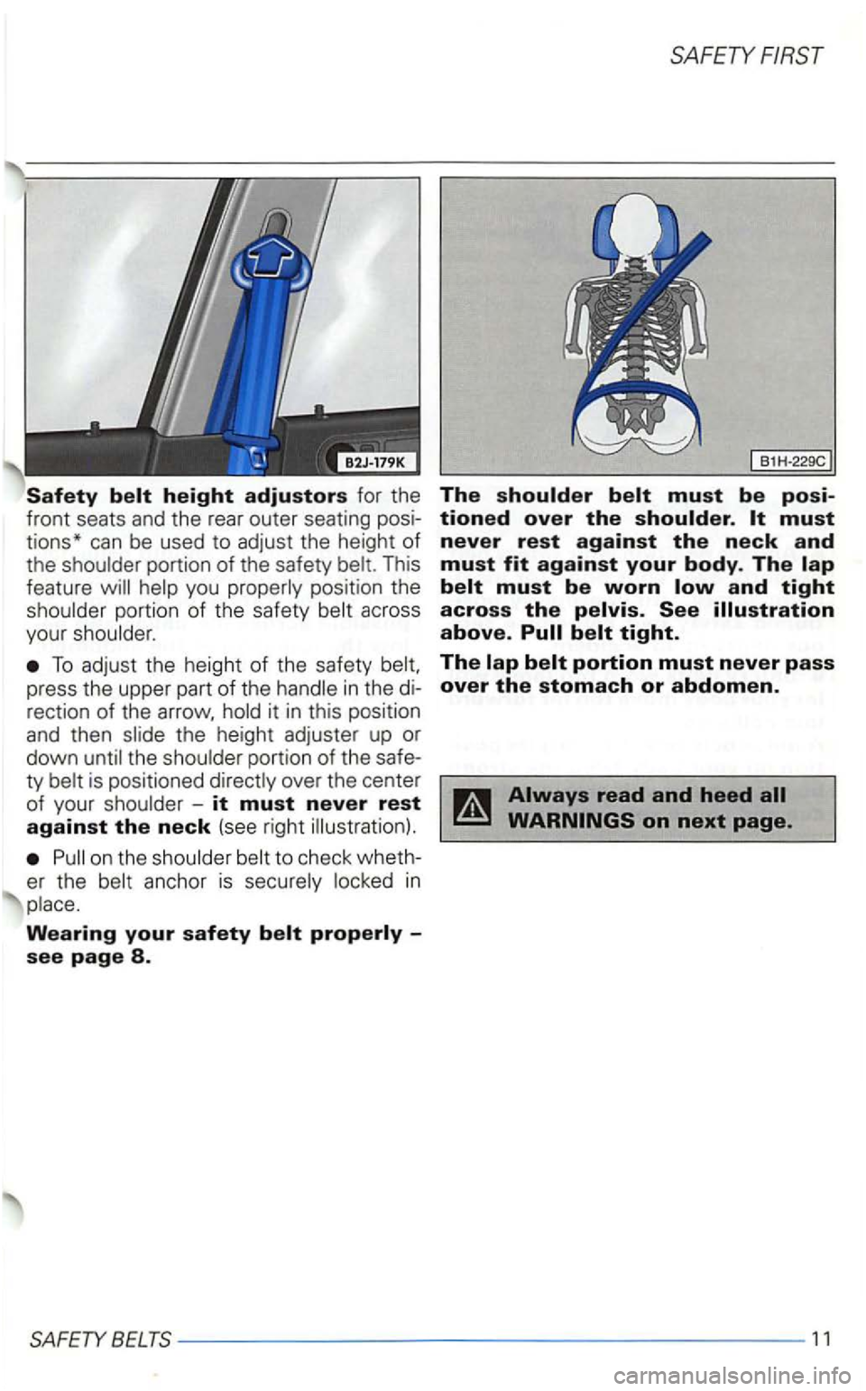 VOLKSWAGEN GOLF 1998  Owners Manual Safety 
This 
feature 
you por tion of the  safety across 
you r 
To adjust  th e  height of the  safety 
press  the  uppe r part of  th e 
the  height  adjuster  up or 
down the 
on the to  ch eck  w
