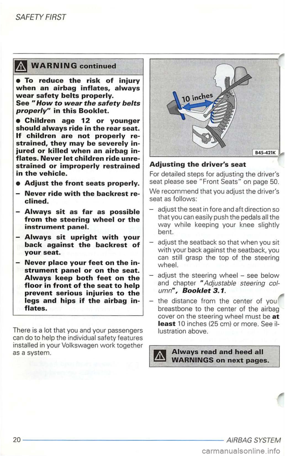 VOLKSWAGEN GOLF 1998  Owners Manual SAFETY 
, 
safety features in your work together as a system. 
Adjusting the drivers seat 
For see 
We  recommend  that you adjust  the drivers 
seat as 
- adjust  the seat  in  fore  and aft direct