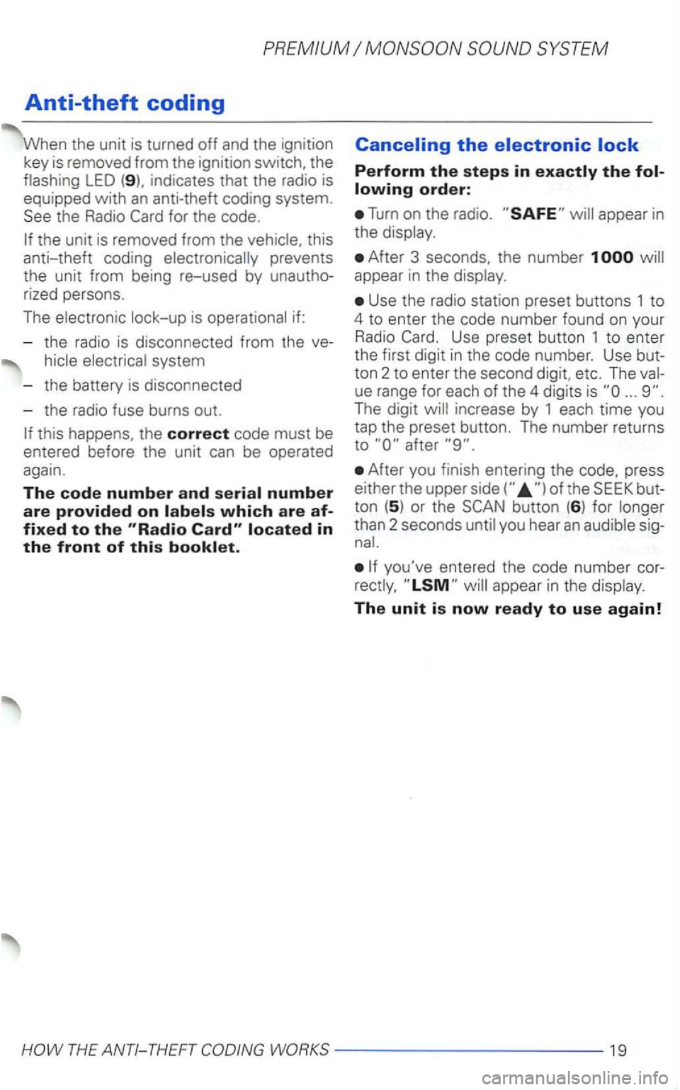 VOLKSWAGEN GOLF 1998  Owners Manual PREMIUM 
Anti-theft coding 
When the  unit  is turned  off and the ignition 
key  is remo ved from  the ignitio n switch,  the 
flashing 
LED indicates  that the radio is 
equipped  with 
an anti-thef
