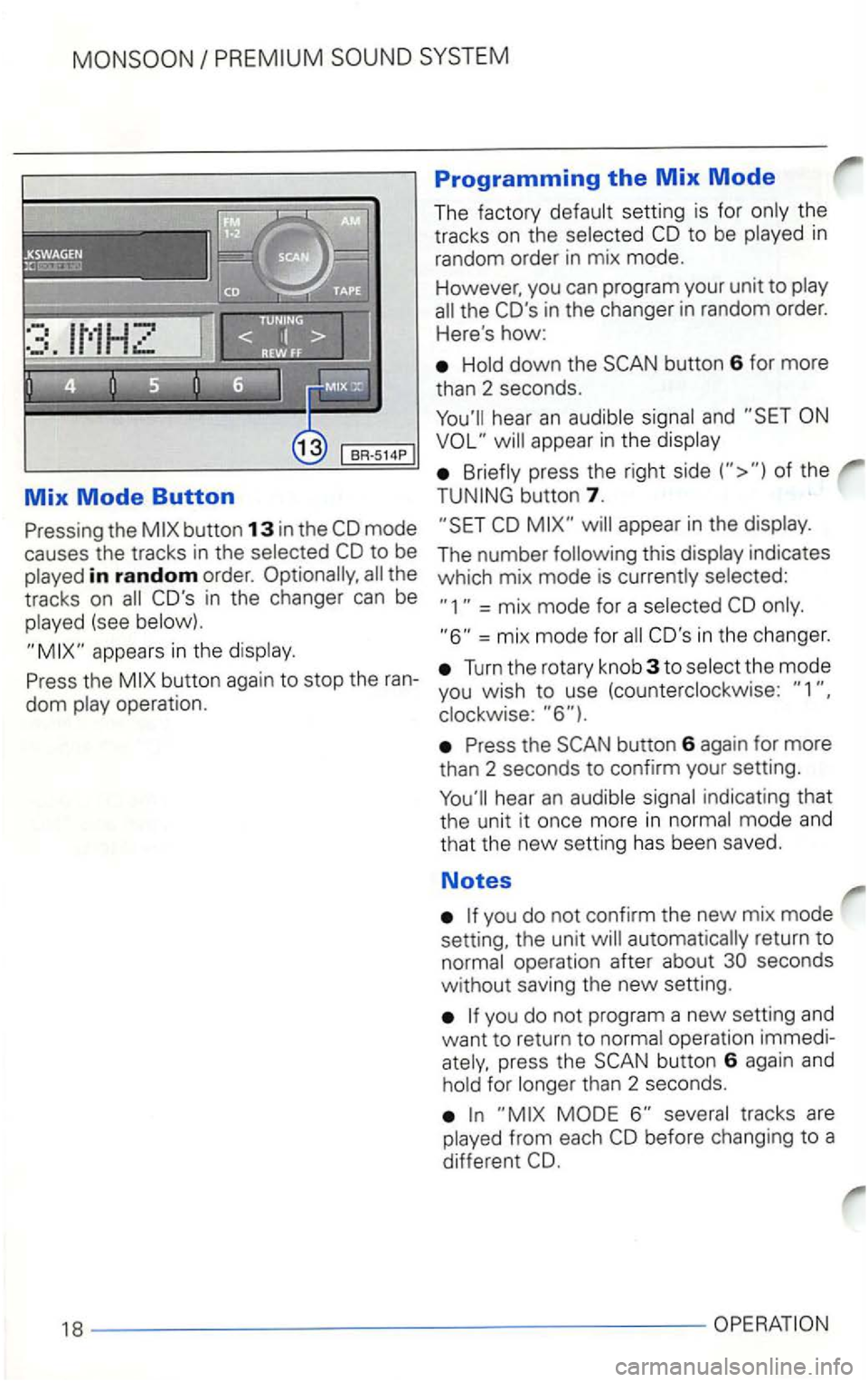 VOLKSWAGEN GOLF 1998  Owners Manual Mix Mode Button 
the 
in random order. the 
tracks  on 
(see 
Programming the Mix Mode 
The factory CD to be in 
random  order in mix  mode. 
However,  you can program  your unit to 
the COs in  the 
