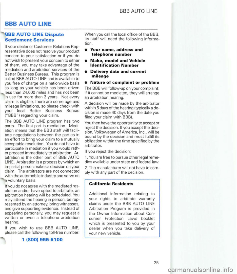VOLKSWAGEN GOLF 1998 Owners Manual 888
Relations Rep
resentative does not resolve your product
concern to your satisfaction or
if you do
not wish to present your concern to either
of them, you may take advantage of t VOLKSWAGEN GOLF 1998 Owners Manual 888
Relations Rep
resentative does not resolve your product
concern to your satisfaction or
if you do
not wish to present your concern to either
of them, you may take advantage of t