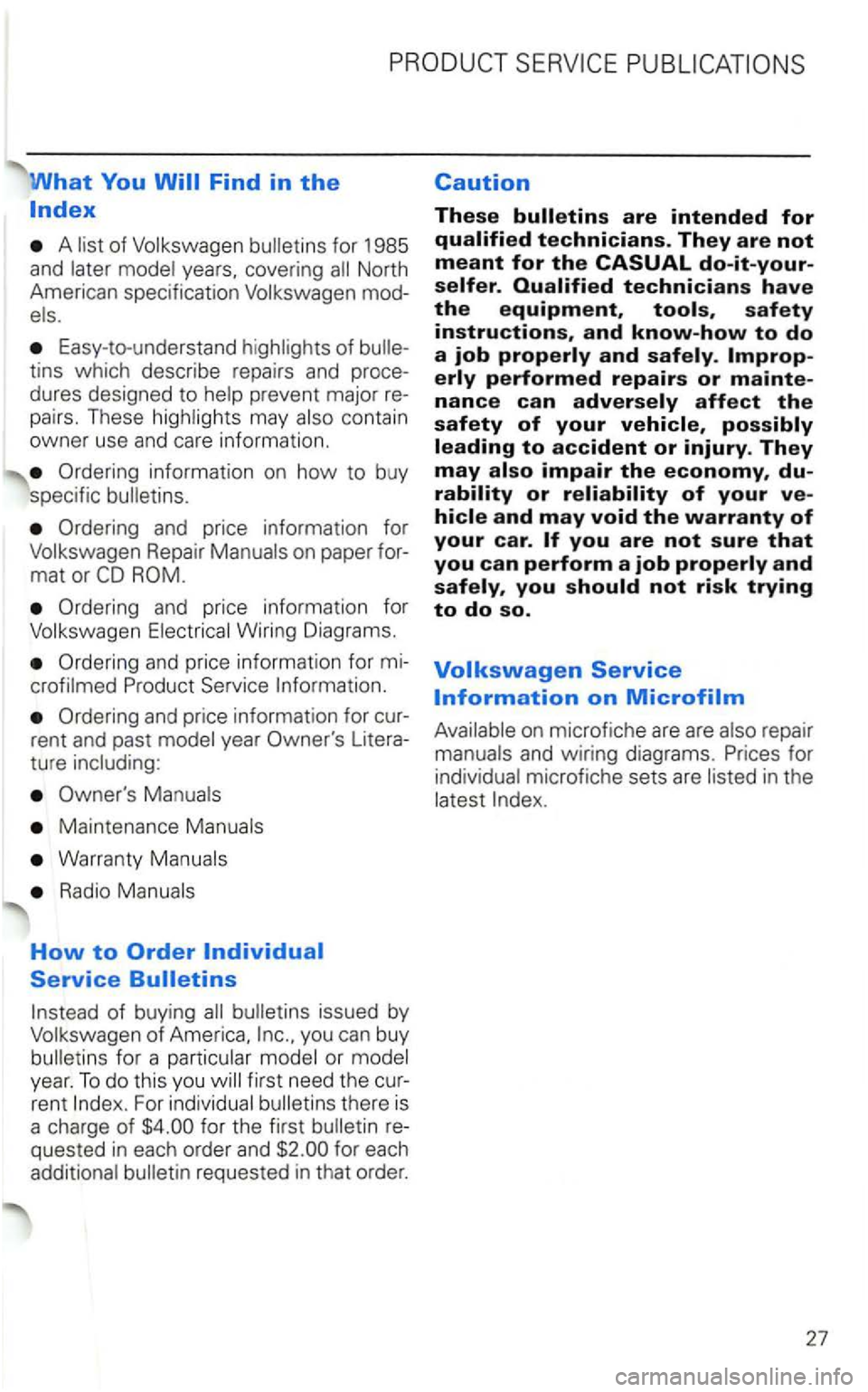 VOLKSWAGEN GOLF 1998  Owners Manual What You 
A list  of Volkswagen  bulletins for 1985 
and  later  model 
els. 
Easy -to-understand  highlights of 
tins  which  describe  repairs and 
pairs. These  highligh ts  may  also contain 
owne