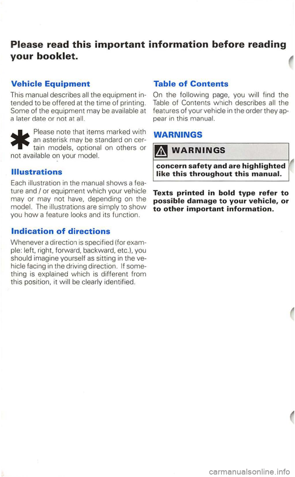 VOLKSWAGEN GOLF 1998  Owners Manual Vehicle Equipment 
This the equipment 
of the equipment  may be 
* 
tain on others  or 
not 
Illustrations 
Each in the 
ture  and 
may  or may  not have.  depending  on the are 
right. 
imagine 
thin