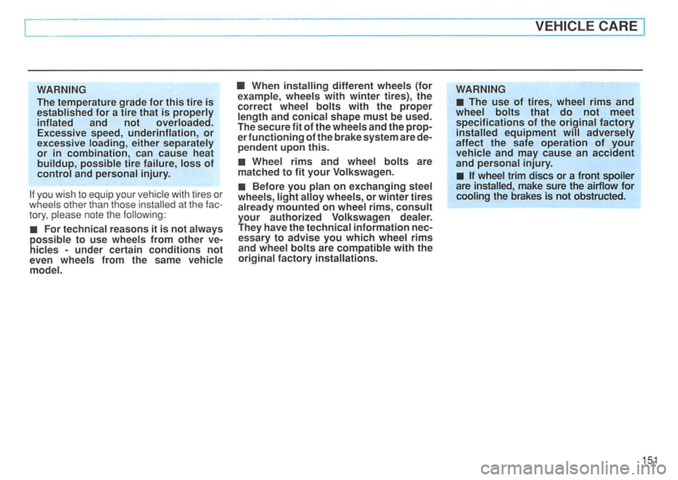 VOLKSWAGEN GOLF 1997 Owners Manual Excessive speed, underinflation, or excessive either
with tir es or
tory ,
For reasons it is not from other -under certain conditions not even from the same
and shape must be used.
The secure VOLKSWAGEN GOLF 1997 Owners Manual Excessive speed, underinflation, or excessive either
with tir es or
tory ,
For reasons it is not from other -under certain conditions not even from the same
and shape must be used.
The secure