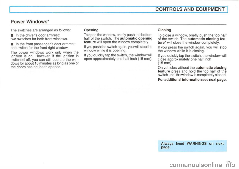 VOLKSWAGEN GOLF 1997 User Guide Power Windows * 
The switches  are arranged  as 
operate the 
AND 
Closing 
To   