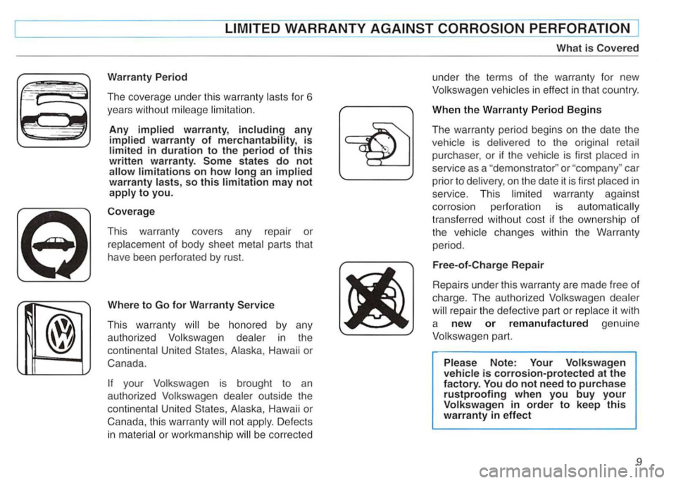 VOLKSWAGEN GOLF 1997 Owners Manual e
-------
Warranty P eriod
The coverage under this warranty lasts for 6
years without mileage lim itat ion.
Any implie d warranty, including any implied warranty of merchantability, is l VOLKSWAGEN GOLF 1997 Owners Manual e
-------
Warranty P eriod
The coverage under this warranty lasts for 6
years without mileage lim itat ion.
Any implie d warranty, including any implied warranty of merchantability, is l