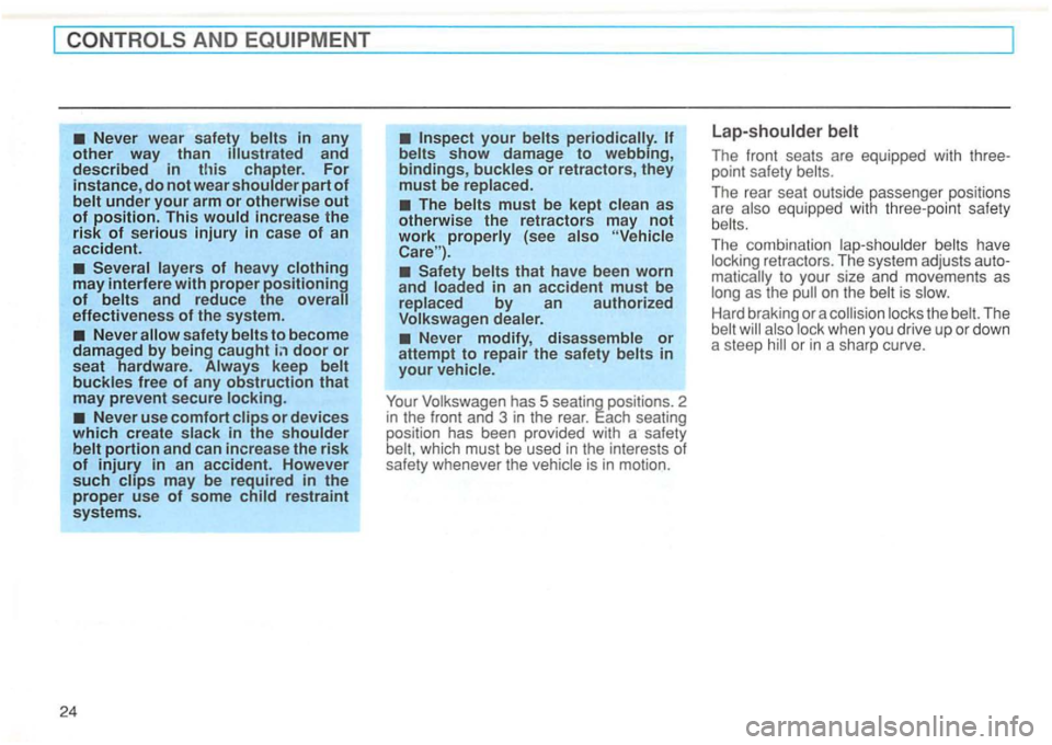 VOLKSWAGEN GOLF 1997 Owners Manual AND
and described in chapter. For instance, do not wear part of
to become
damaged by being caught door or seat hardware . keep
in the
restraint
systems.
24
The
Safety that have been worn a VOLKSWAGEN GOLF 1997 Owners Manual AND
and described in chapter. For instance, do not wear part of
to become
damaged by being caught door or seat hardware . keep
in the
restraint
systems.
24
The
Safety that have been worn a