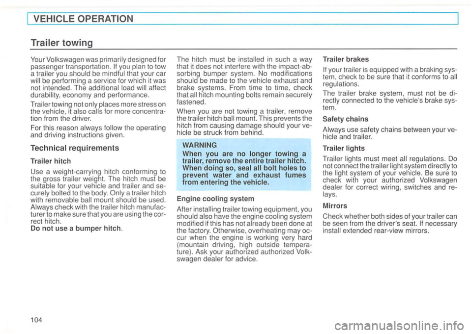 VOLKSWAGEN GOLF 1996 Owners Manual you that your car
economy and performance.
towing not
hitch
Use a weight-carrying hitch conforming to
the gross
for your and seto the body . mount check with the hitch manufac
ture VOLKSWAGEN GOLF 1996 Owners Manual you that your car
economy and performance.
towing not
hitch
Use a weight-carrying hitch conforming to
the gross
for your and seto the body . mount check with the hitch manufac
ture